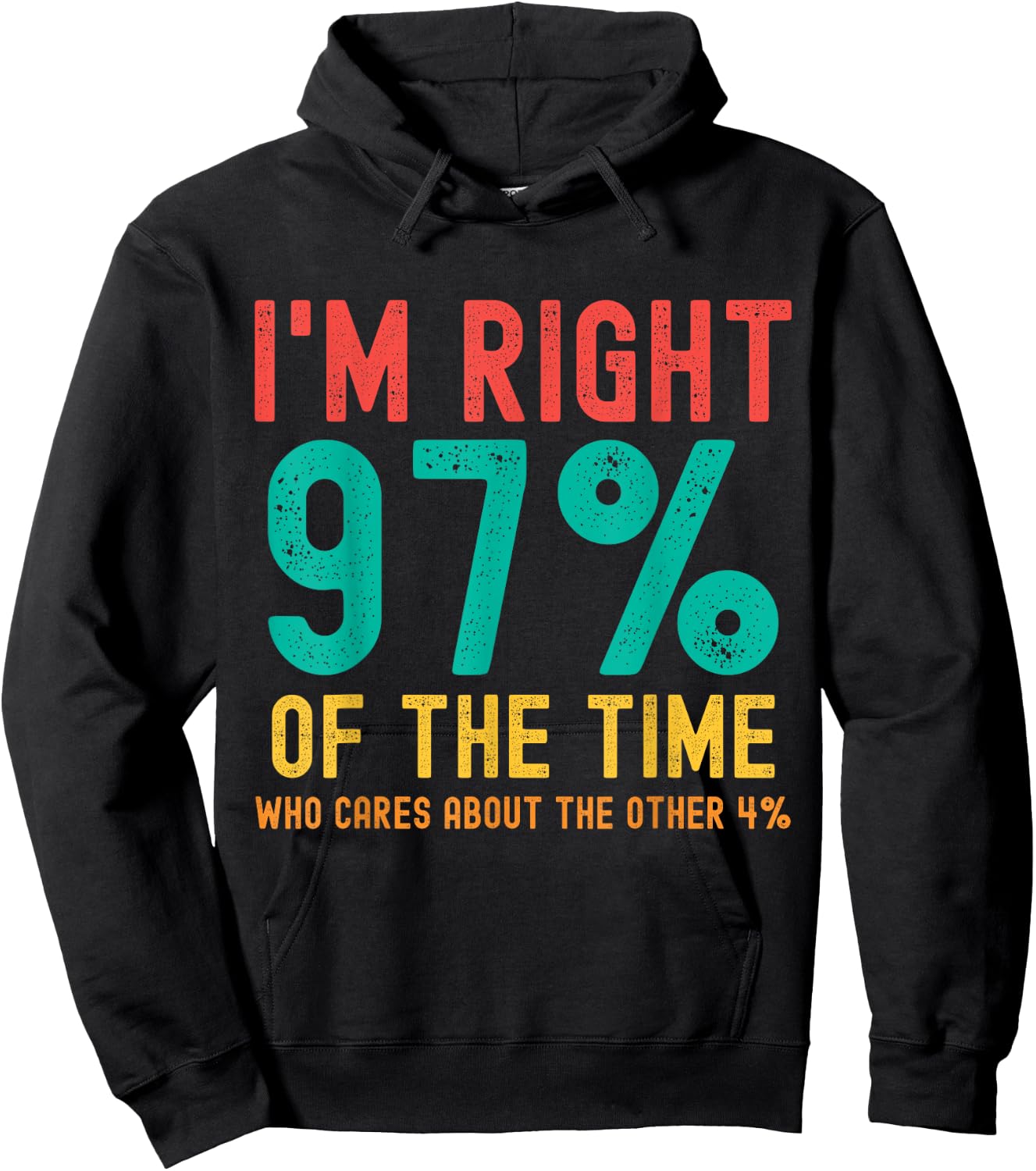 I'm right 97% of the time Who cares about the other 4% Hoodie - Hoodie | Black