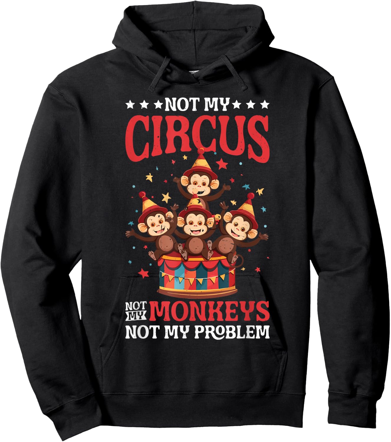 Not My Circus Not My Monkeys Not My Problem Hoodie - Hoodie | Black