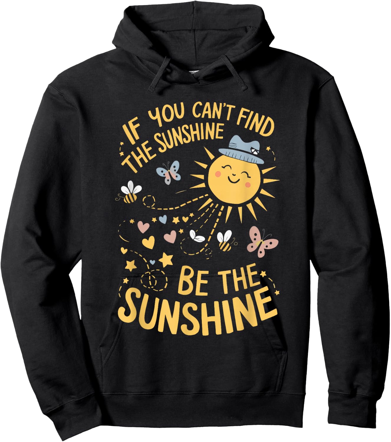 If You Can't Find The Sunshine Be The Sunshine Hoodie - Hoodie | Black
