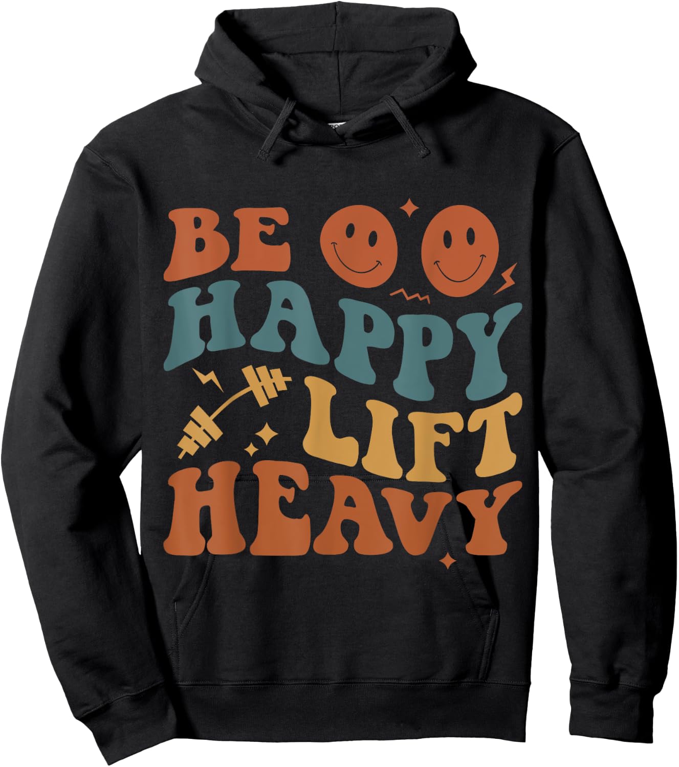Be Happy Lift Heavy Workout for Gym Lover Bodybuilder Hoodie - Hoodie | Black
