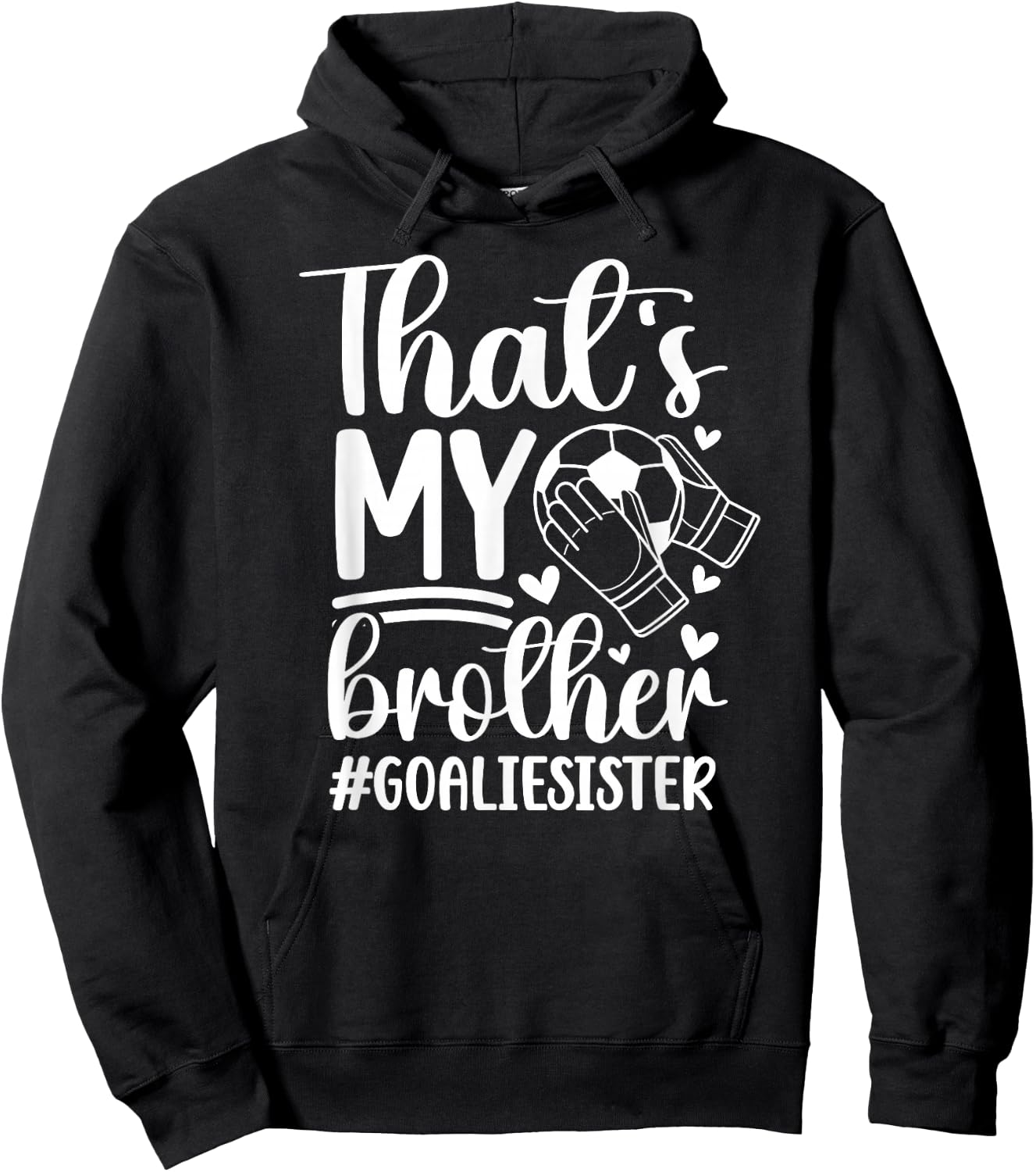 Proud Soccer Goalie Sister Of A Soccer Goalkeeper Sister Hoodie - Hoodie | Black