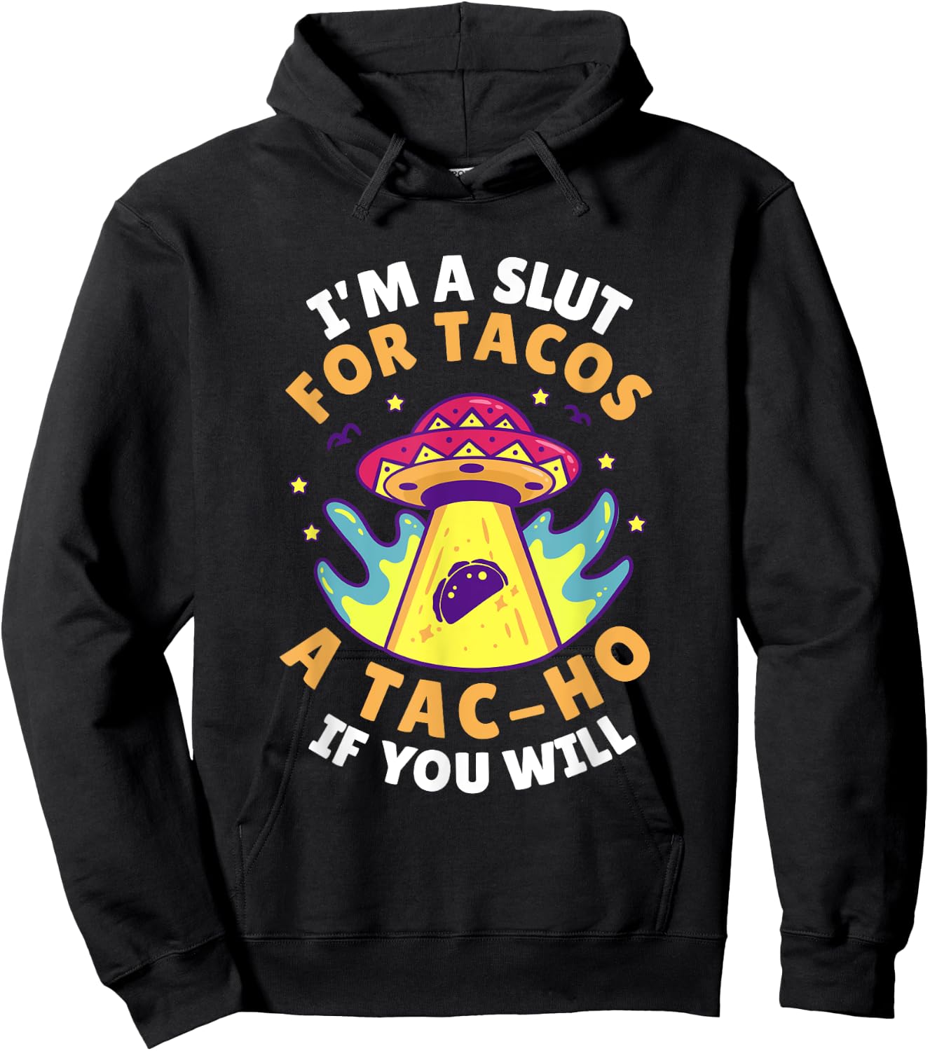 I'm Slut For Tacos A TacHo If You Will Mexican Taco Foodies Hoodie - Hoodie | Black