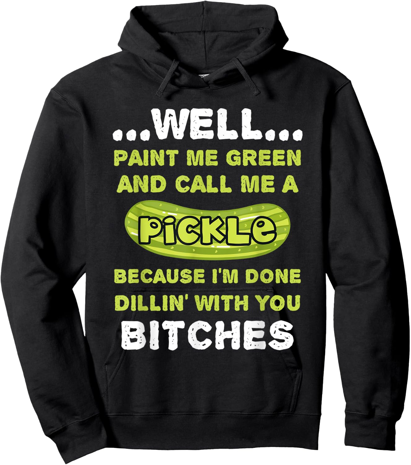 Well Paint Me Green And Call Me A Pickle Funny Pickle Hoodie - Hoodie | Black