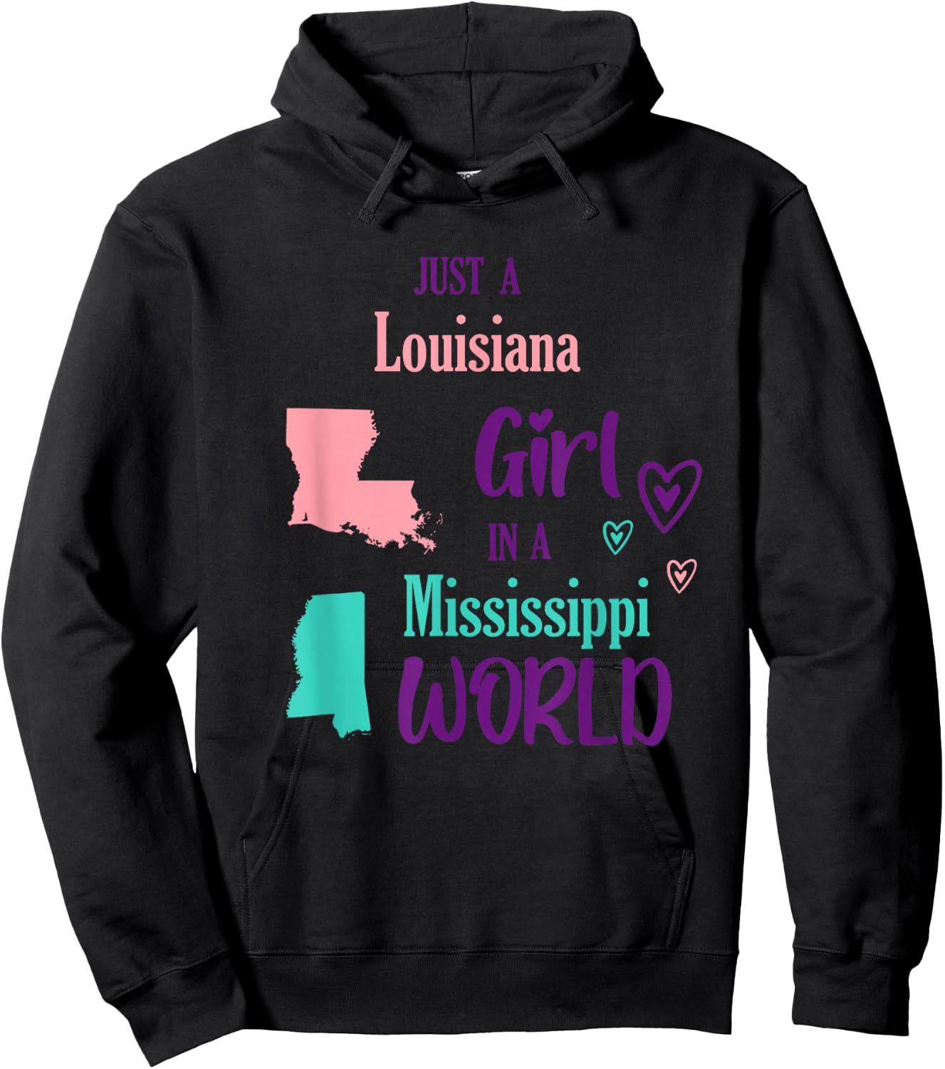 Proud Girl Just a Louisiana girl in a Mississippi World Hoodie - Hoodie | Black