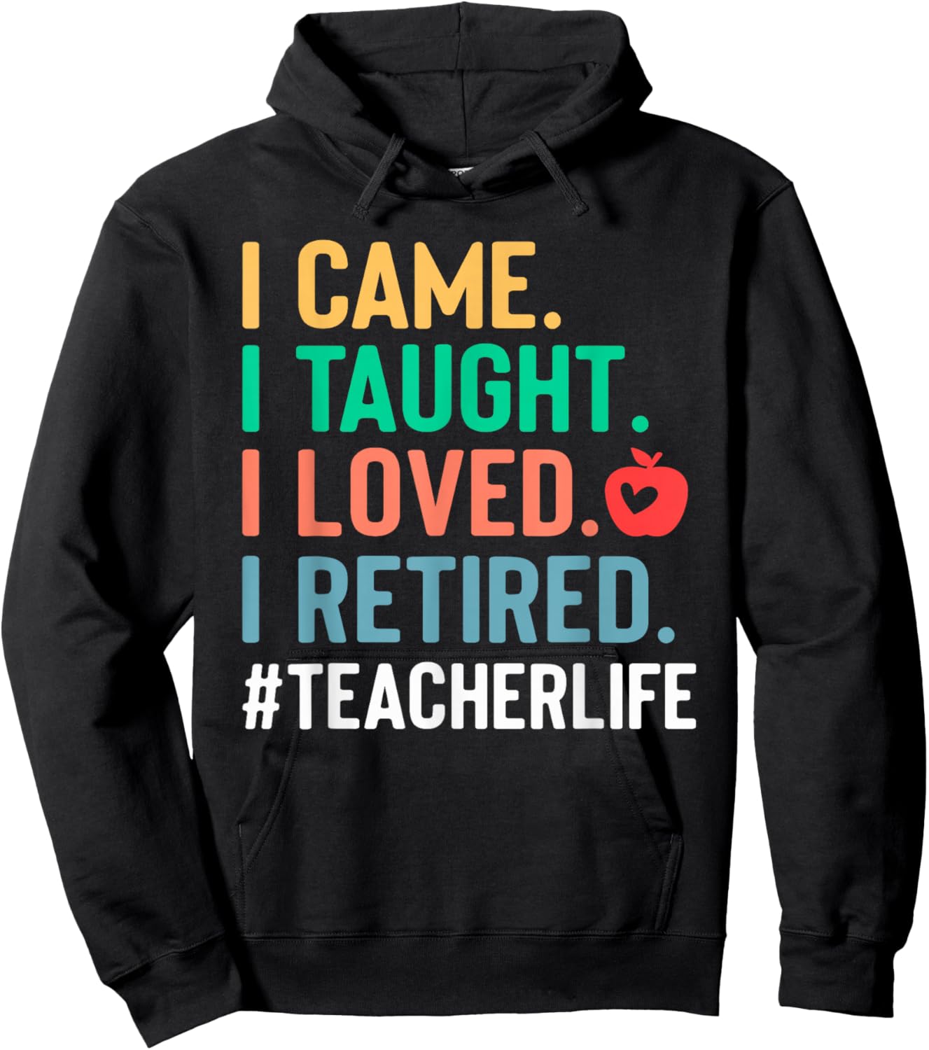 I Came I Taught I Loved I Retired Funny Teacher Hoodie - Hoodie | Black