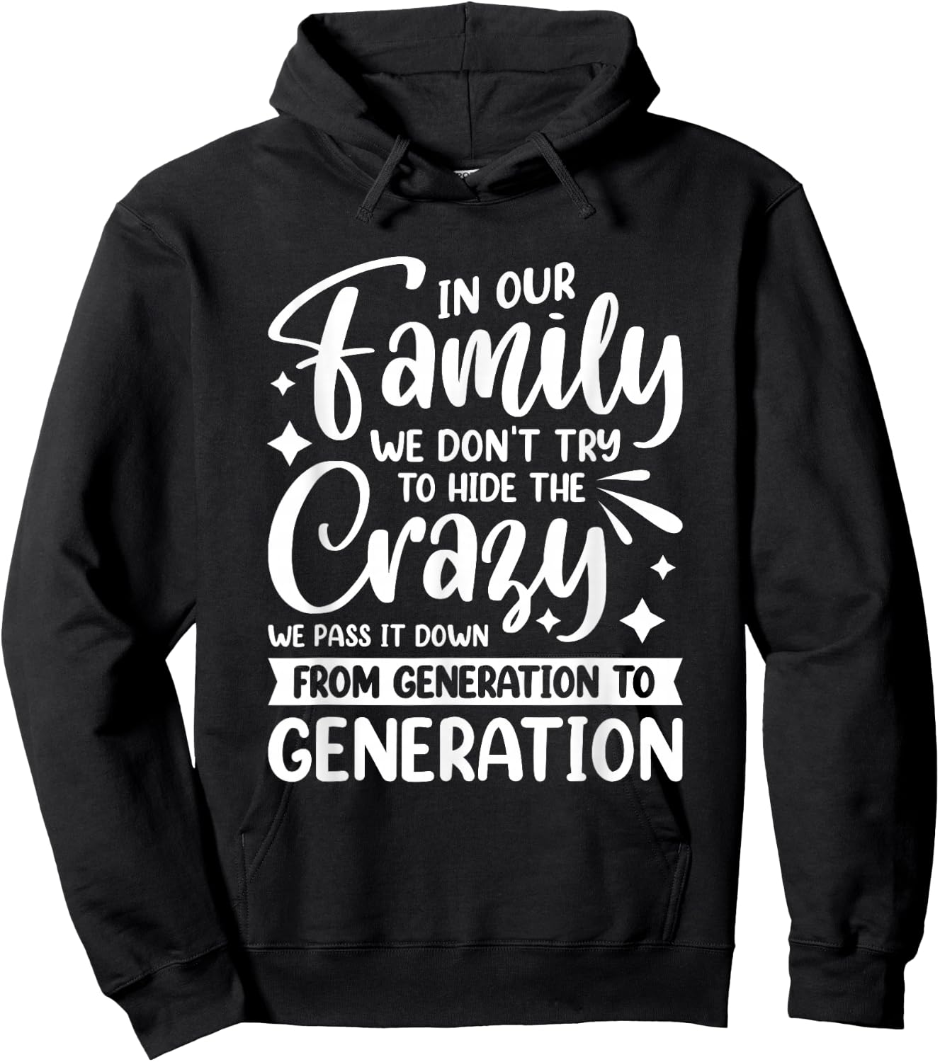 In Our Family We Don't Try To Hide The Crazy We Pass It Down Hoodie - Hoodie | Black