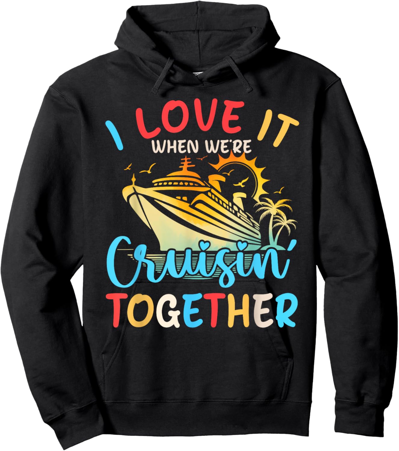 I Love It When We're Cruisin' Together Family Cruise 2024 Hoodie - Hoodie | Black