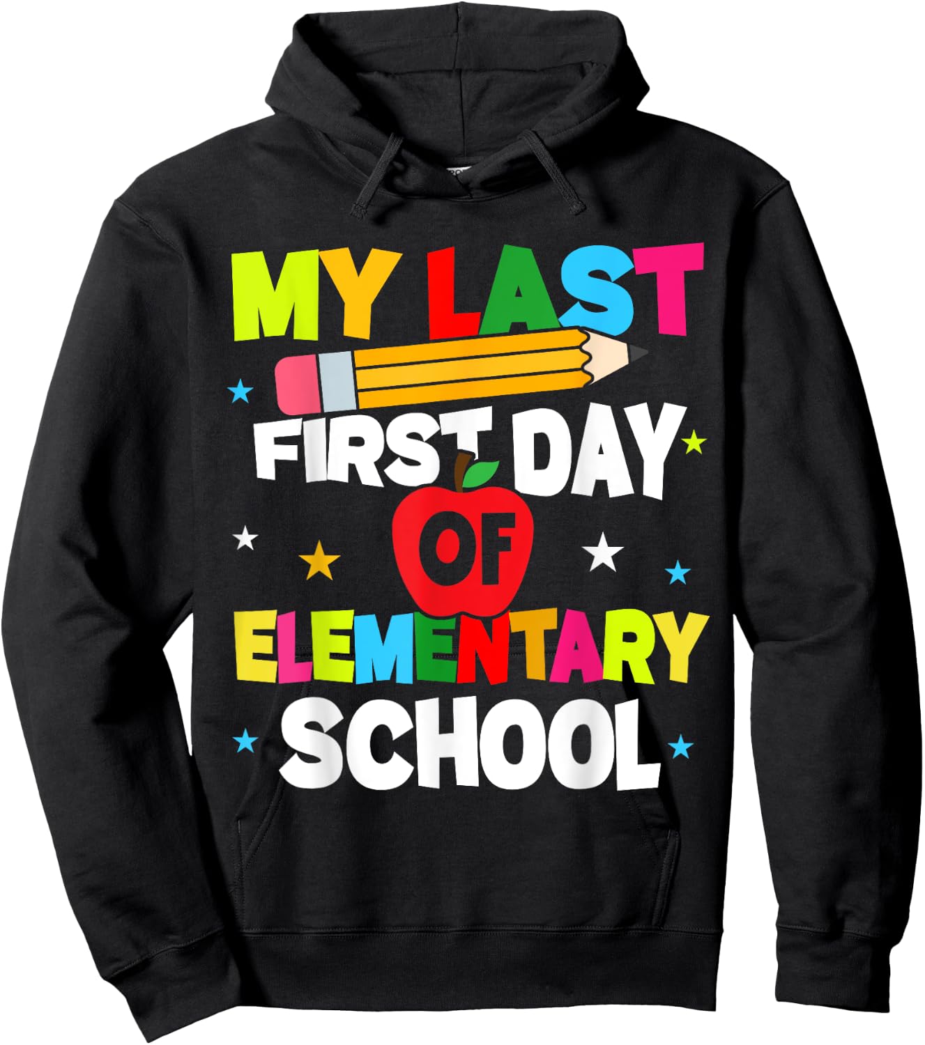 My Last First Day Of Elementary School Funny Teacher Student Hoodie - Hoodie | Black