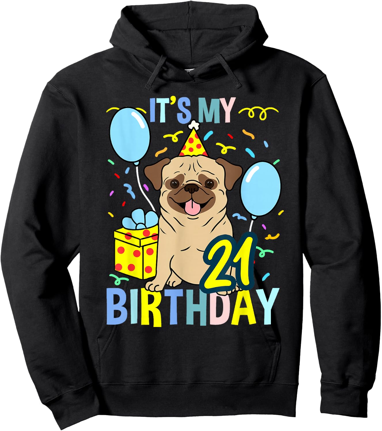 Its My 21st Birthday Pug Hoodie - Hoodie | Black