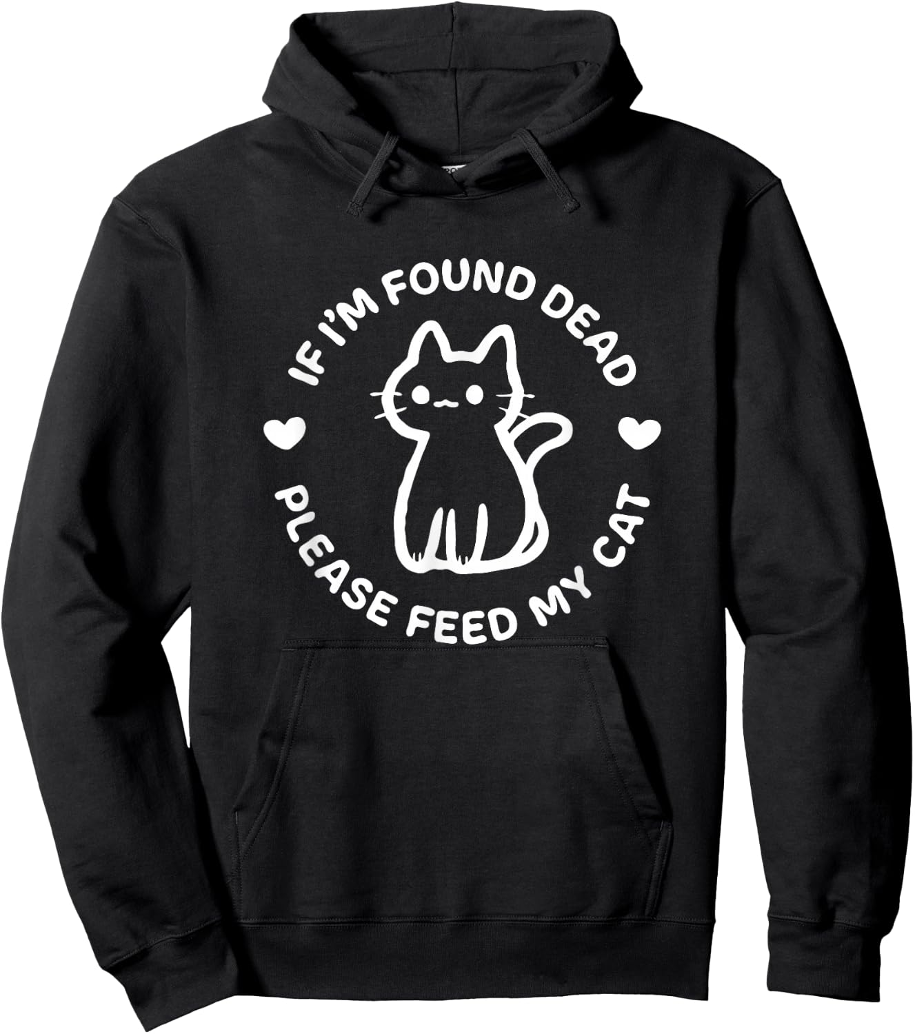 If I'm Found Dead Please Feed My Cat Cute Dark Humor Hoodie - Hoodie | Black