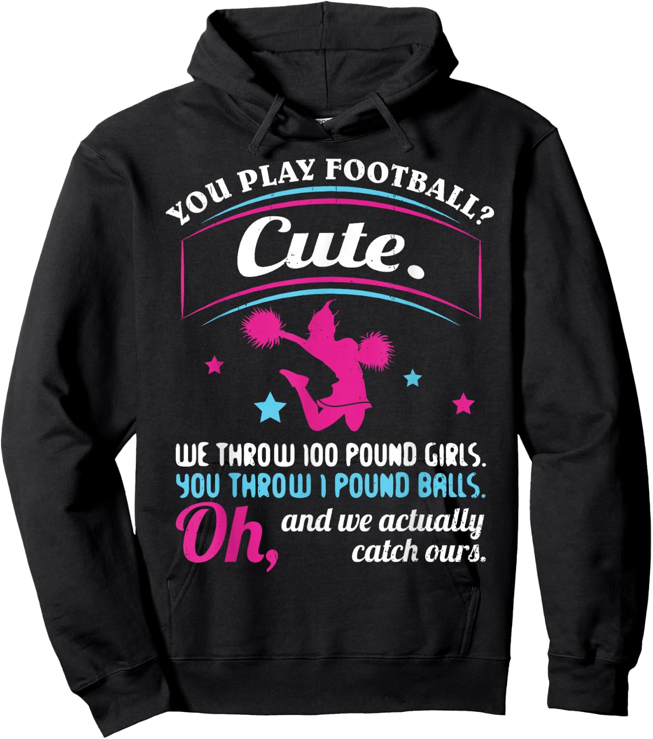 Cheerleading Quotes & Shirts You Play Football That's Cute Hoodie - Hoodie | Black