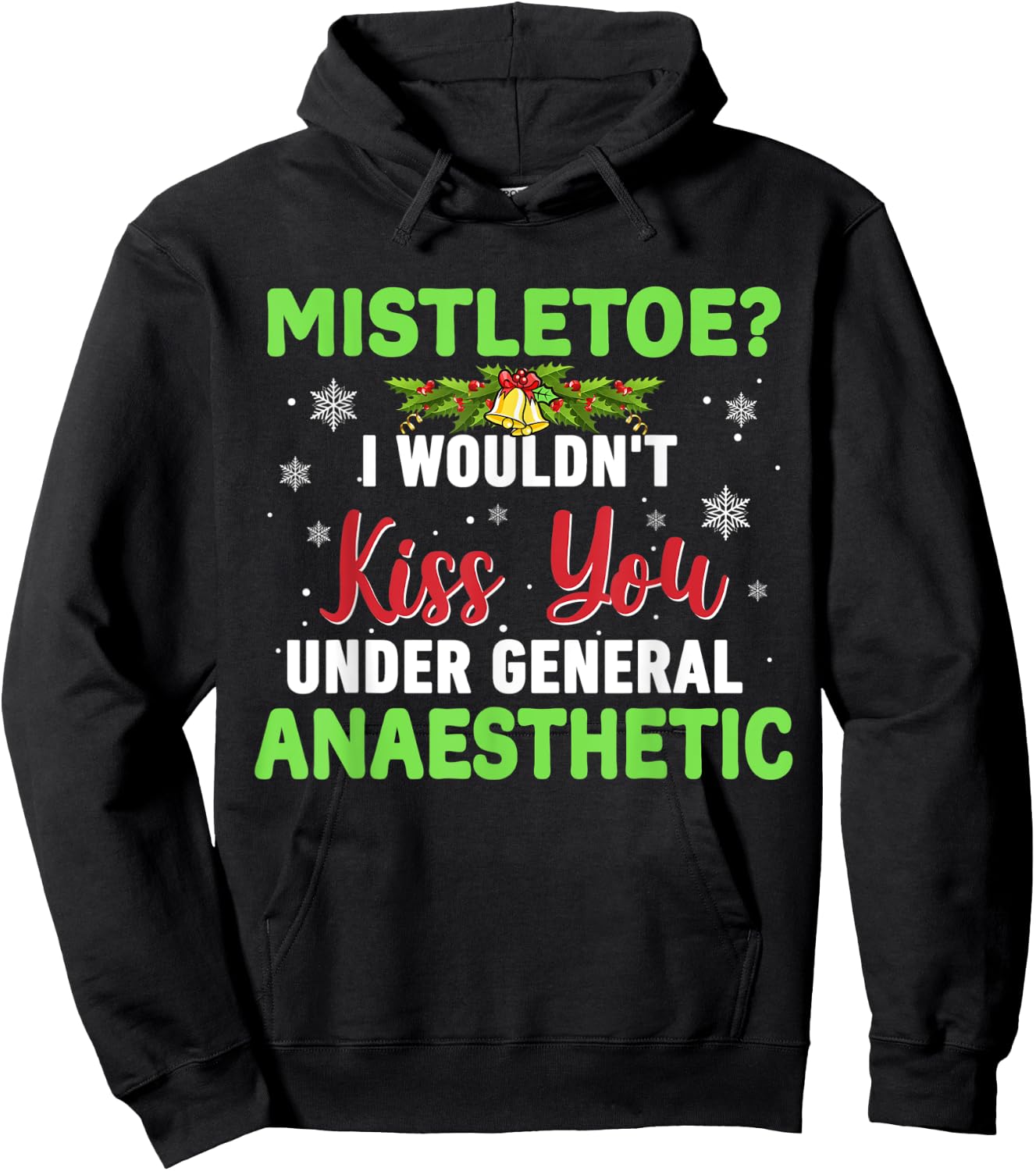 Mistletoe? I Wouldn't Kiss You Under General Anaesthetic Hoodie - Hoodie | Black