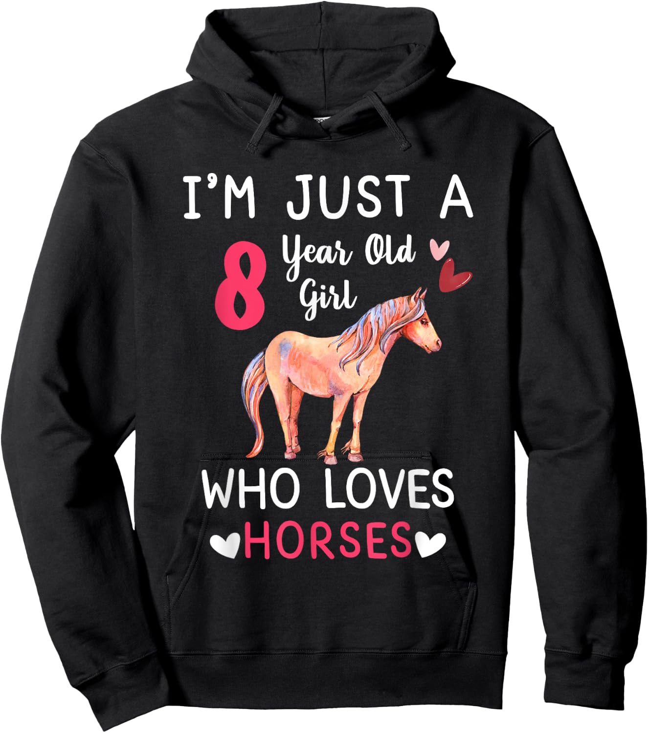 I'm Just A 8 Year Old Girl Who Loves Horses Bday Party Hoodie - Hoodie | Black
