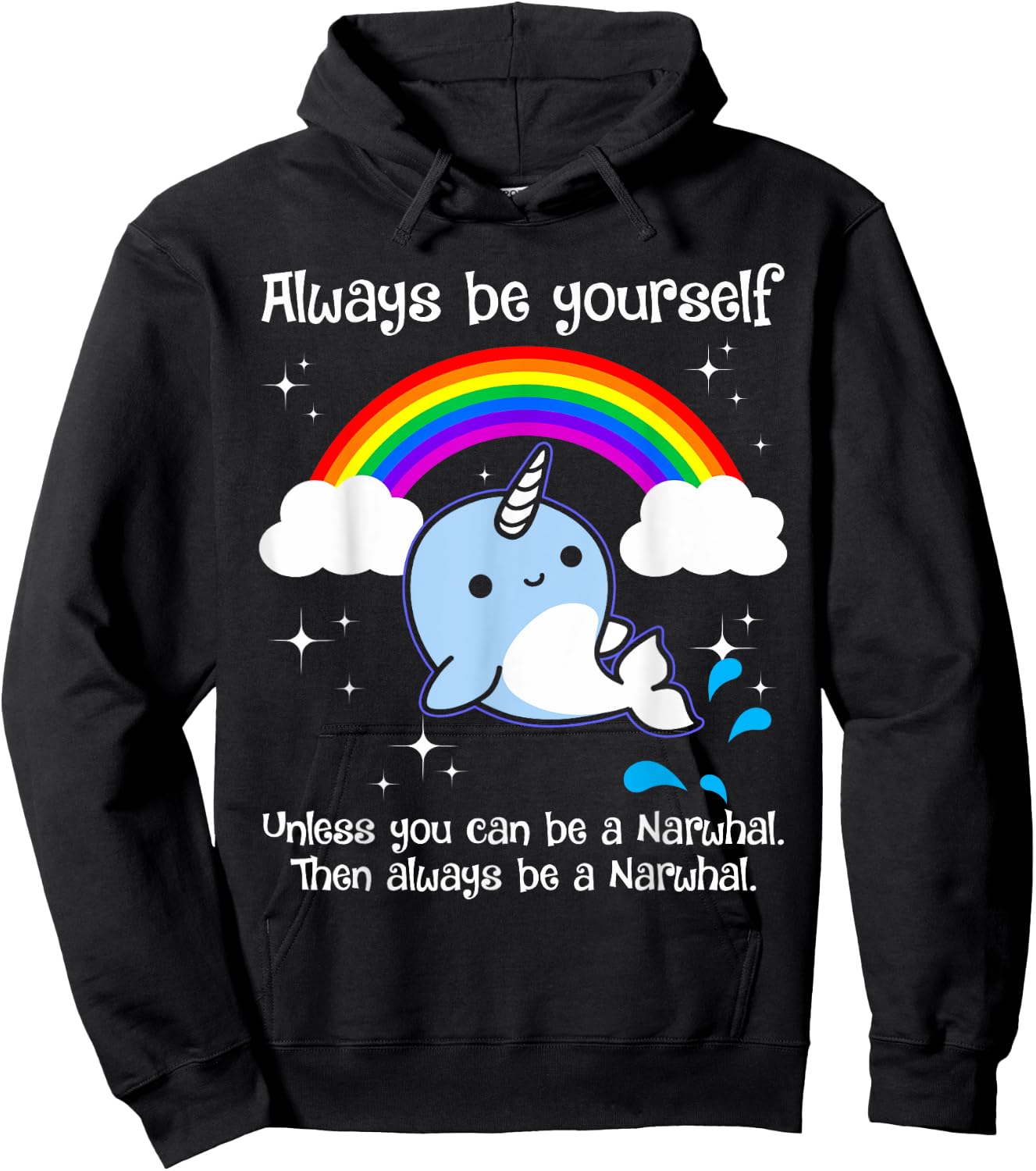 Always Be Yourself Unless You Can Be A Narwhal Hoodie - Hoodie | Black