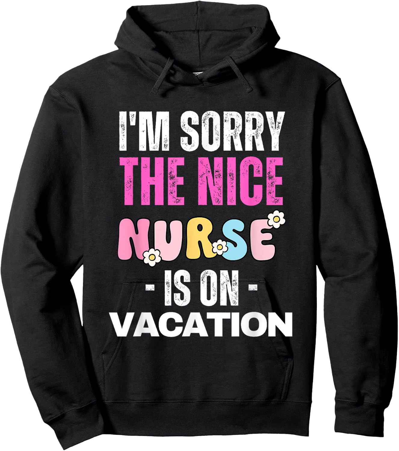 I'm Sorry the Nice Nurse is on Vacation Nurse Hoodie - Hoodie | Black