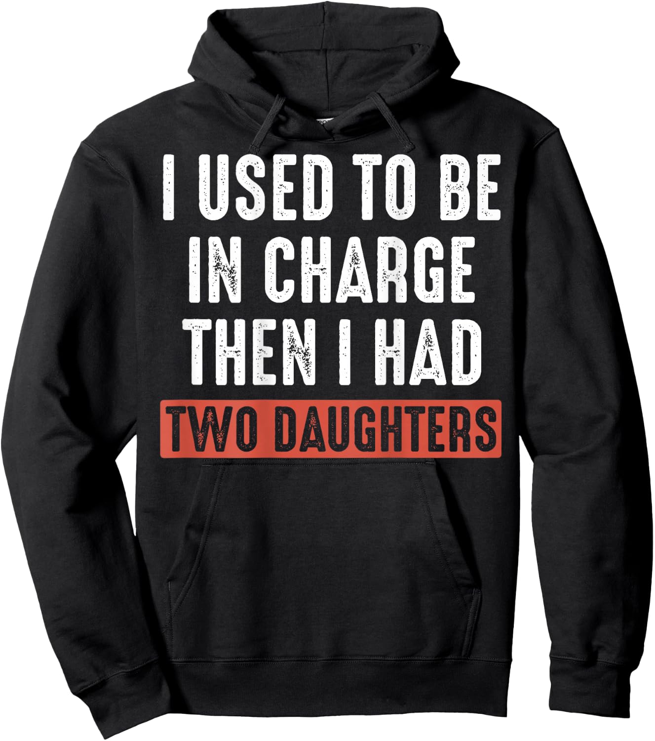 (ON Back) I Used to Be in Charge Then I Had Two Daughters Hoodie - Hoodie | Black