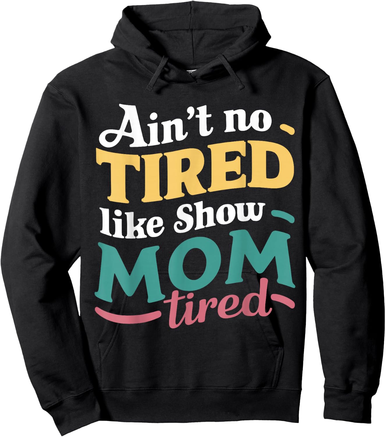 Ain't No Tired Like Show Mom Tired For Livestock Show Moms Hoodie - Hoodie | Black