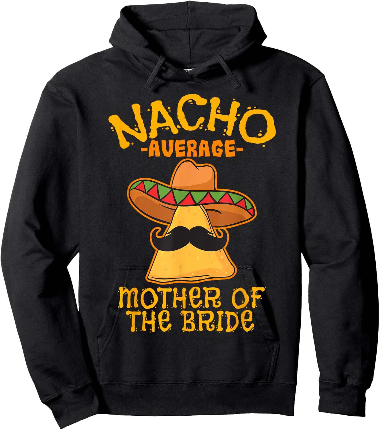 Nacho Average Mother Of The Bride Mexican Cinco De Mayo Hoodie - Hoodie | Black