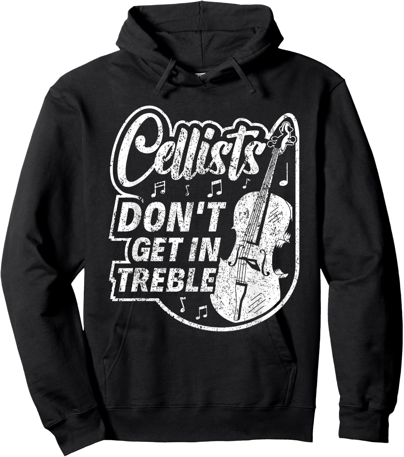 Cellists Don't Get In Treble Musician Cello Player Cellist Hoodie - Hoodie | Black
