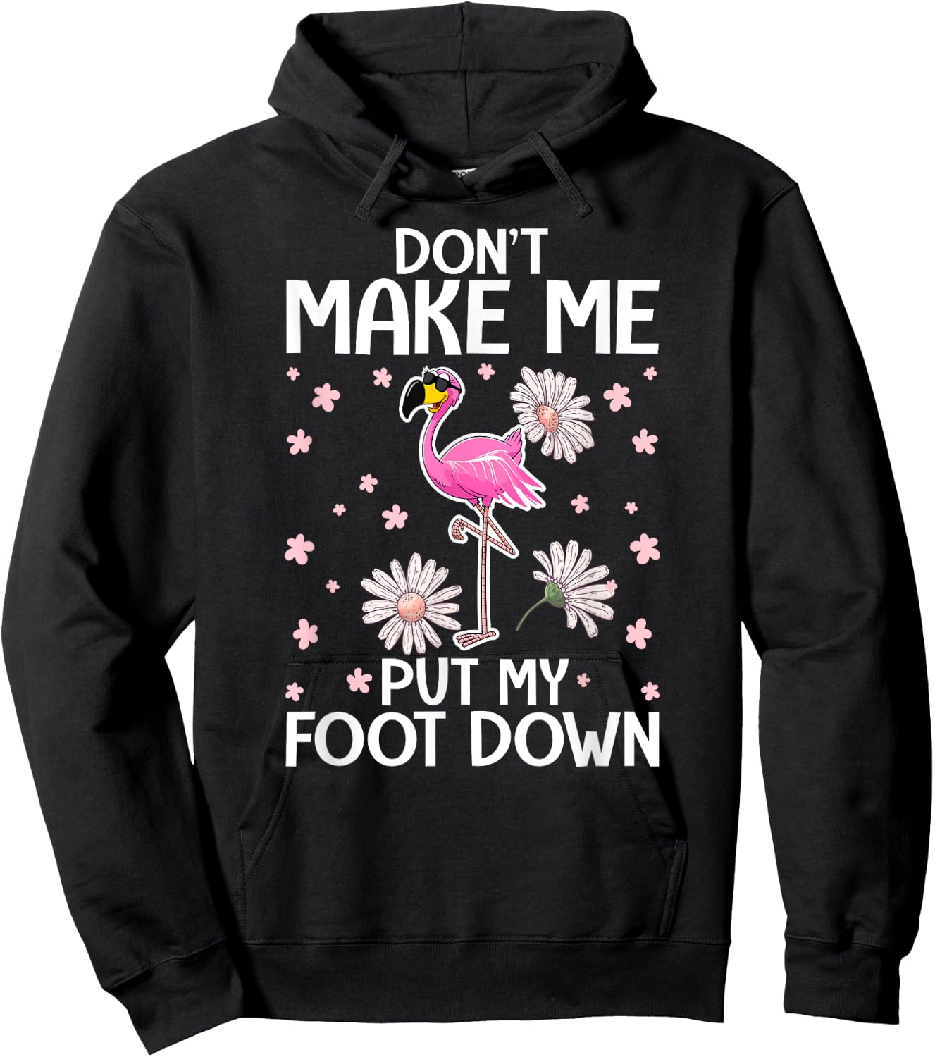 Don't Make Me Put My Foot Down - Funny Flamingo Lover Hoodie - Hoodie | Black
