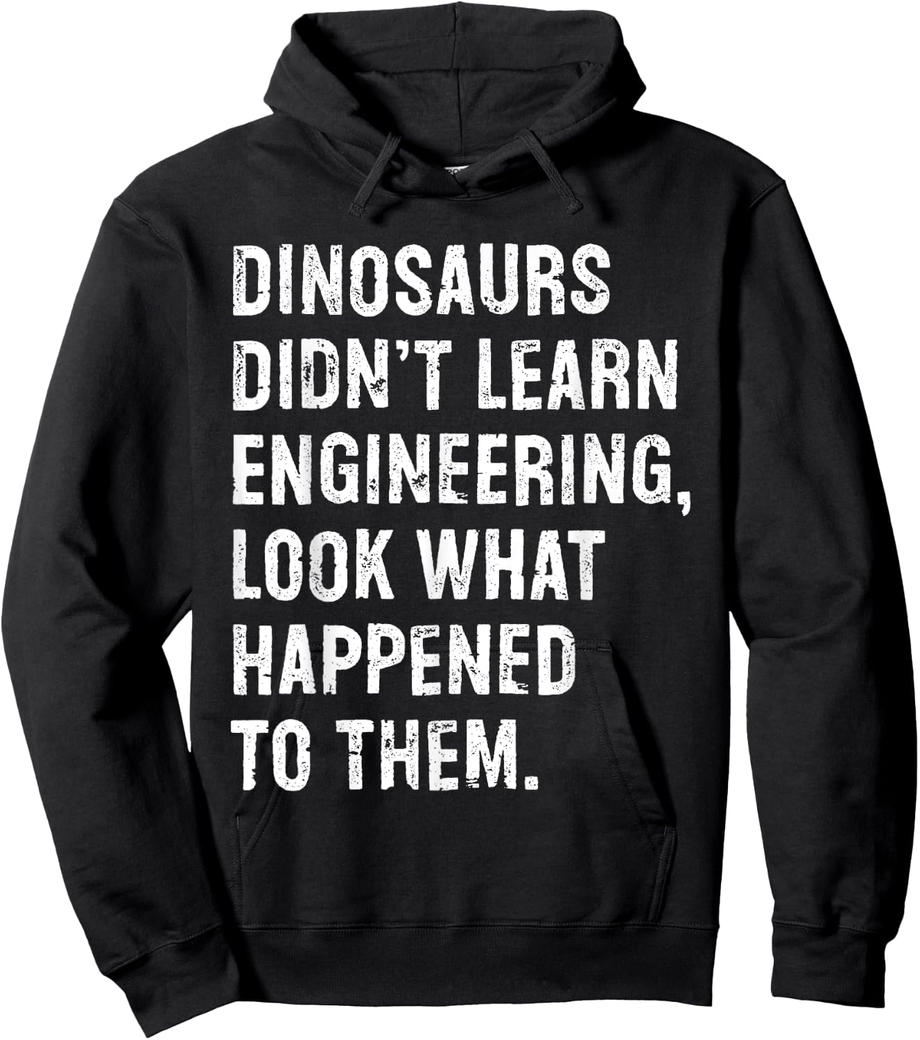 Dinosaurs Didn't Learn Engineering Funny Engineer Hoodie - Hoodie | Black