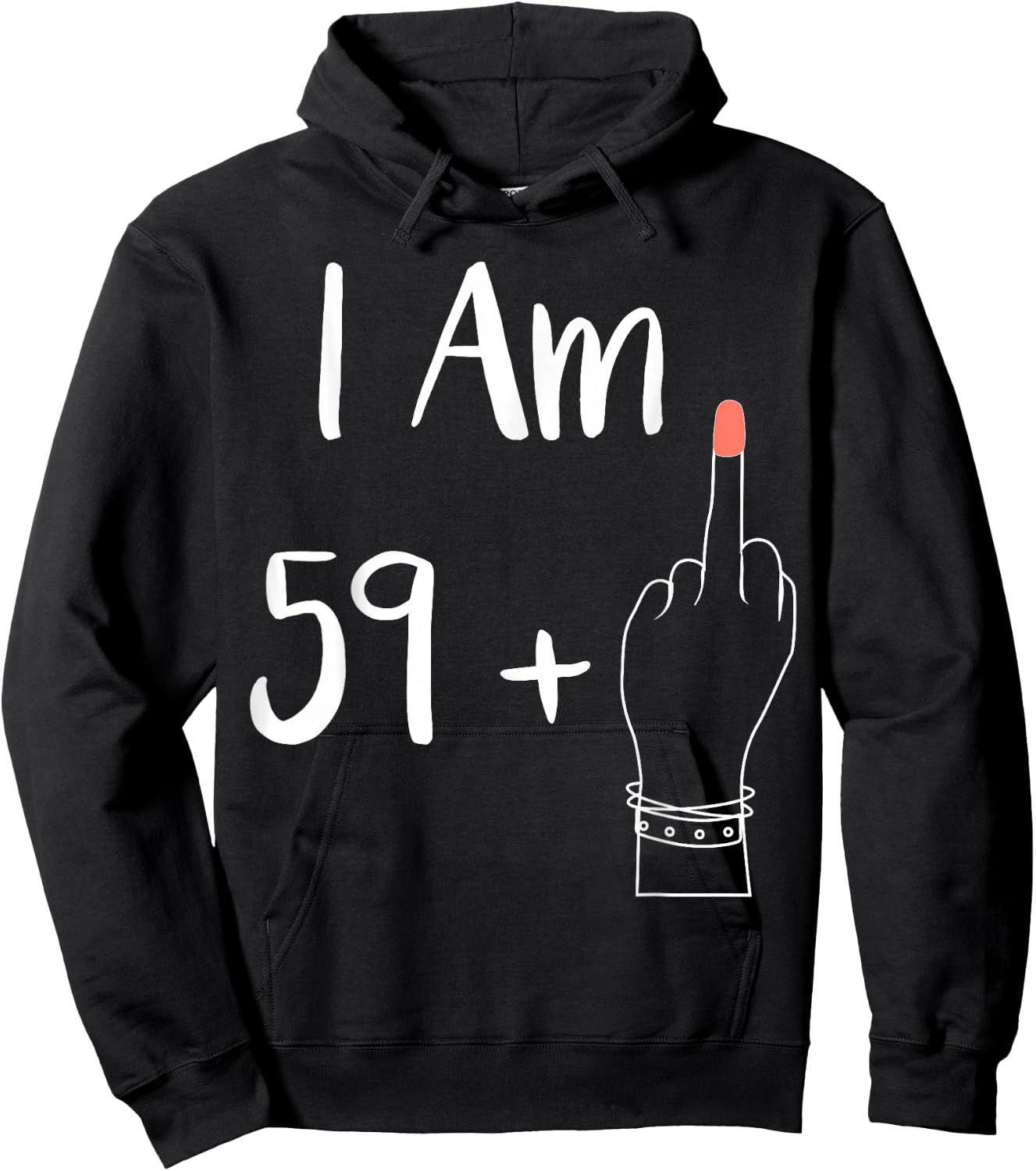 I Am 59 Plus 1 Middle Finger for A 60th Women 60 Years Old Hoodie - Hoodie | Black