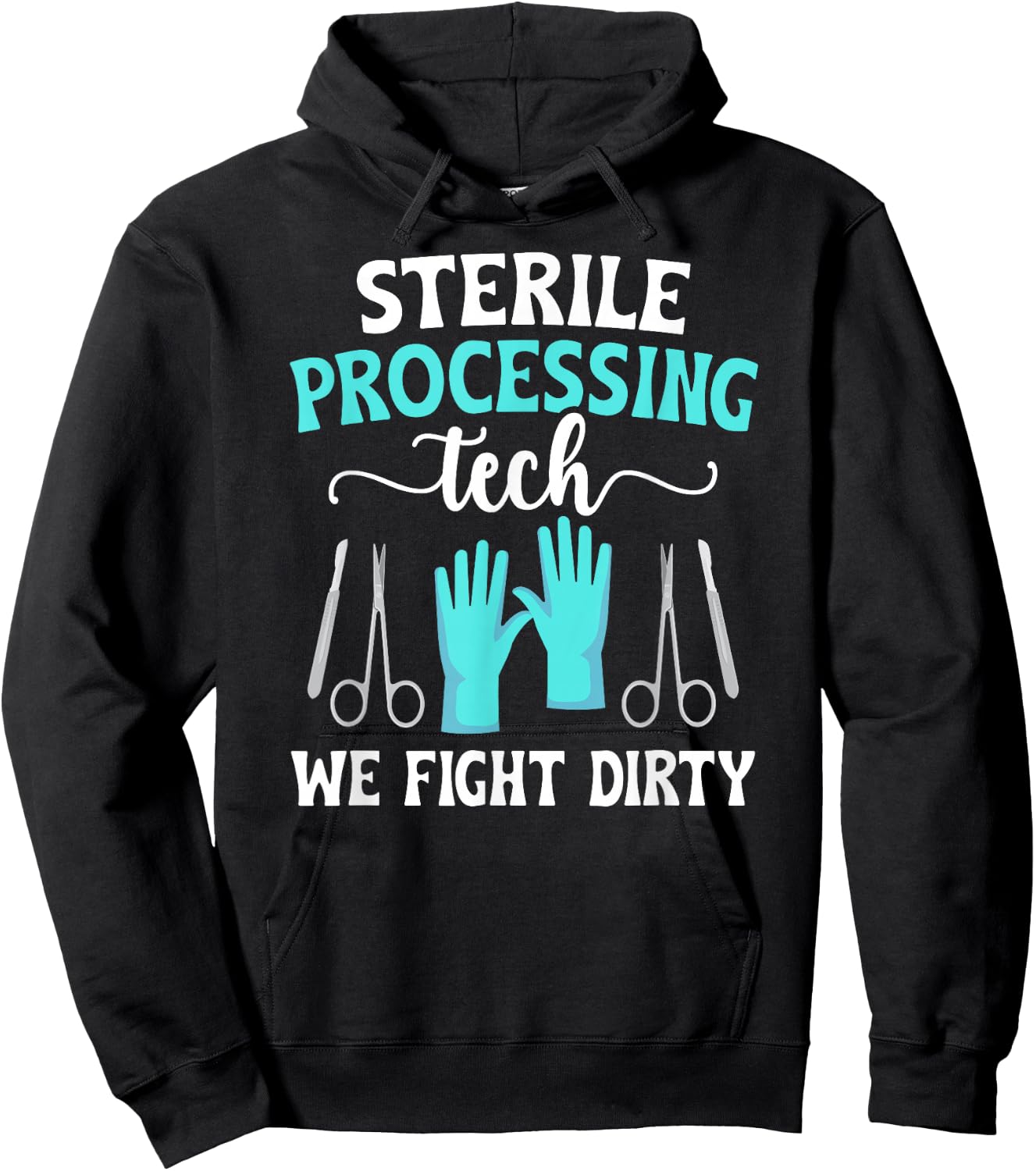 Sterile Processing Techs We Fight Dirty SPD Tech Hoodie - Hoodie | Black