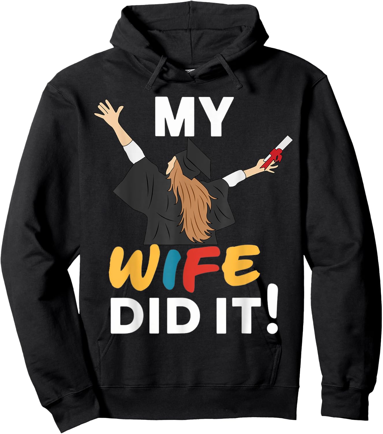 My Wife Did it Graduation Congratulation Graduate You did it Hoodie - Hoodie | Black