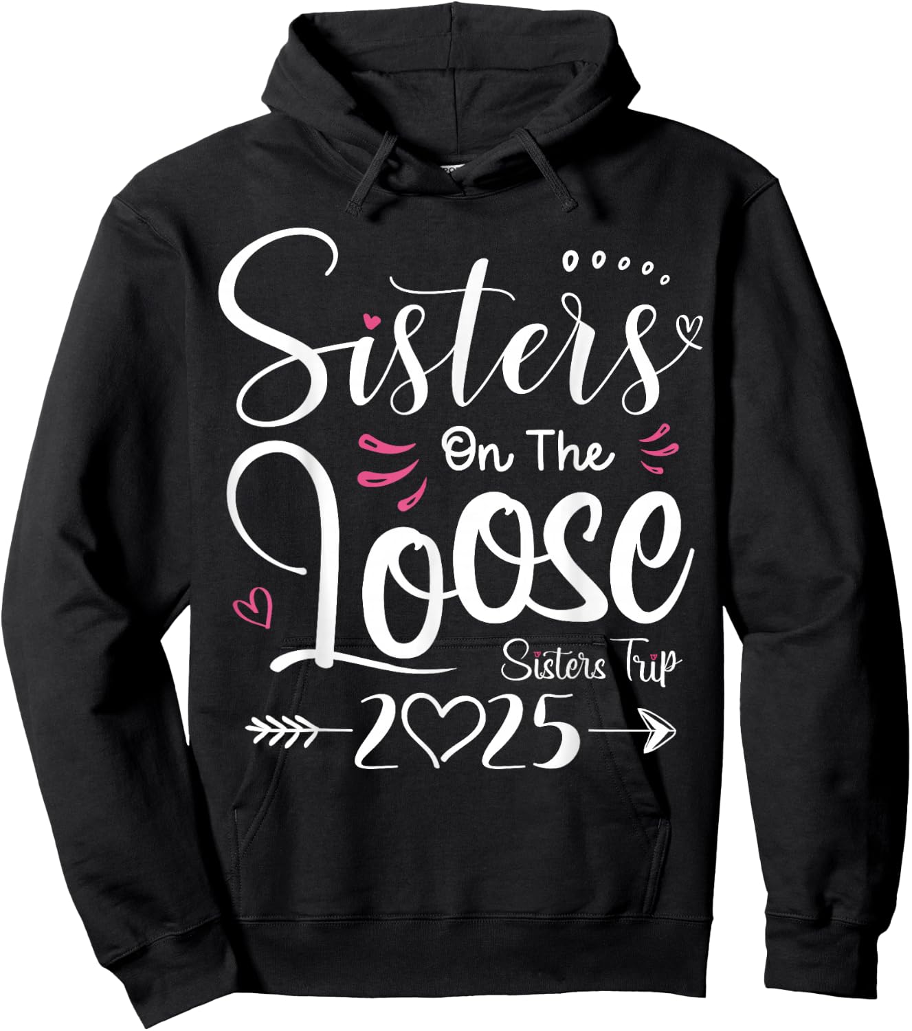 Sisters On The Loose Shirt Sisters Trip 2025 Vacation Lovers Hoodie - Hoodie | Black