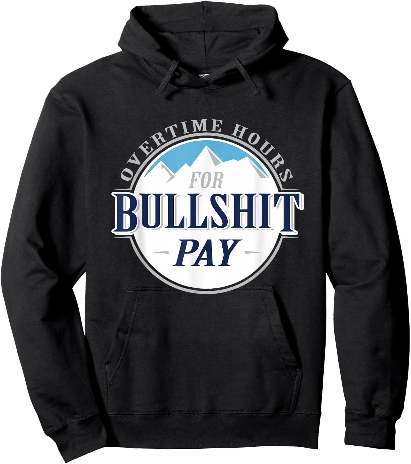 Overtime hours for bullshit pay Hoodie - Hoodie | Black