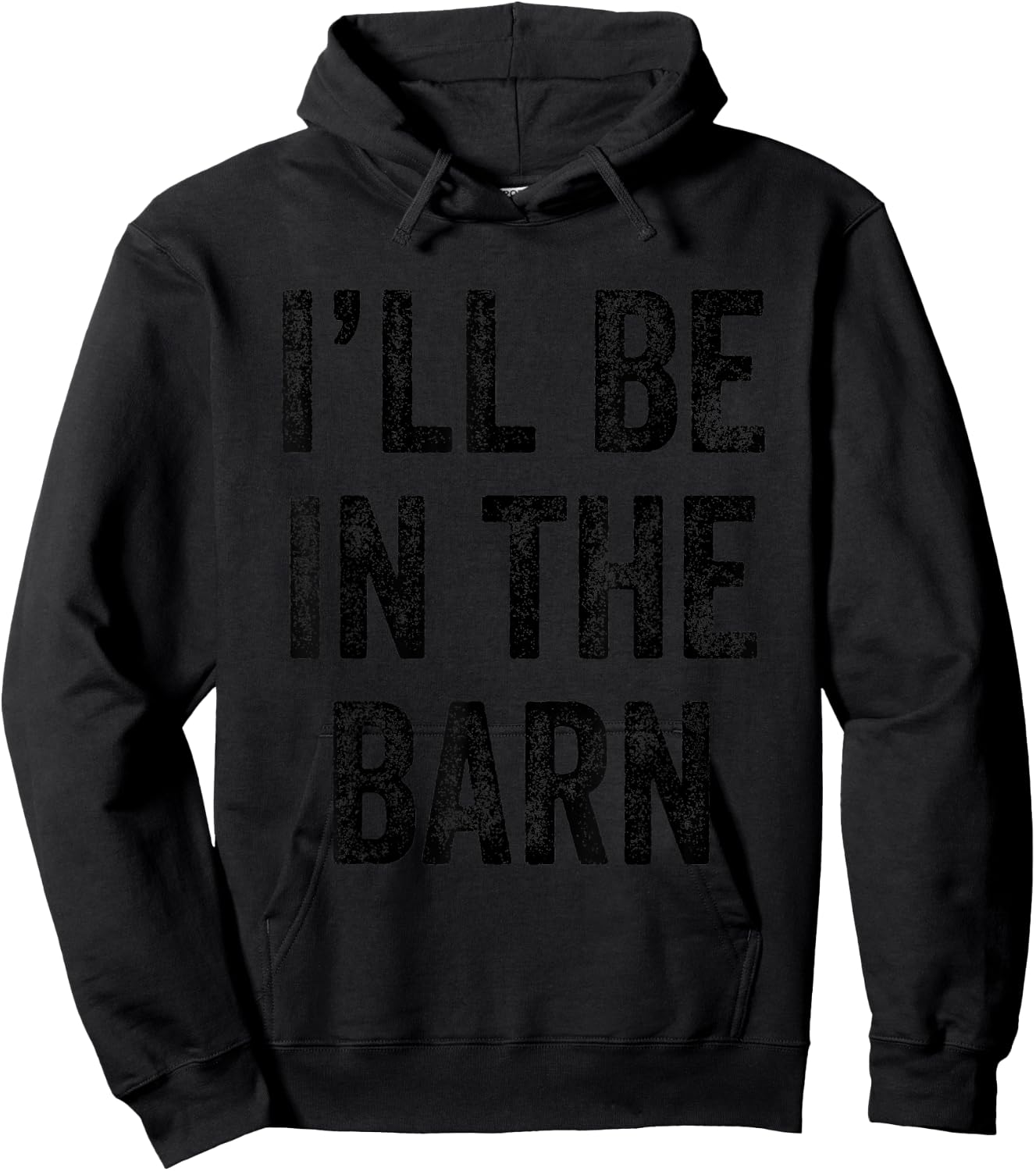 I'll Be In The Barn Farmer Working Horse Lover Barn Hoodie - Hoodie | Black