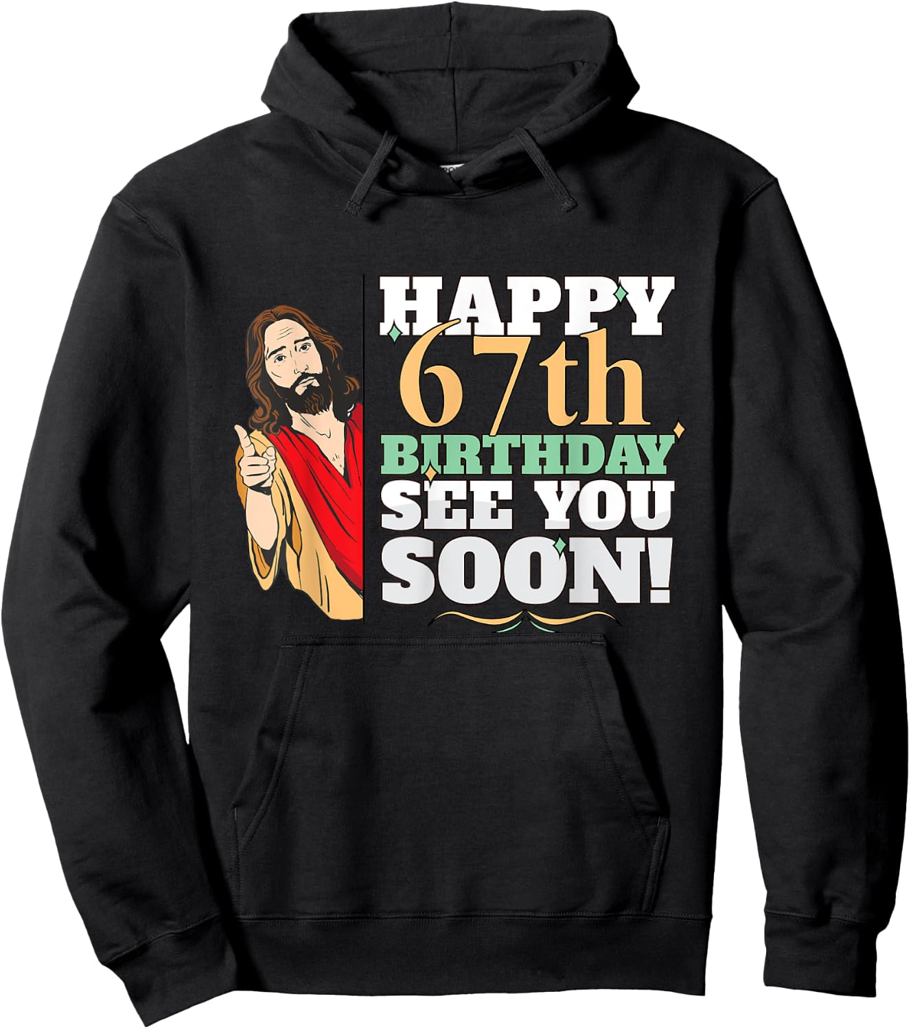 Happy 67th Birthday See You Soon Funny Jesus Meme Turning 67 Hoodie - Hoodie | Black