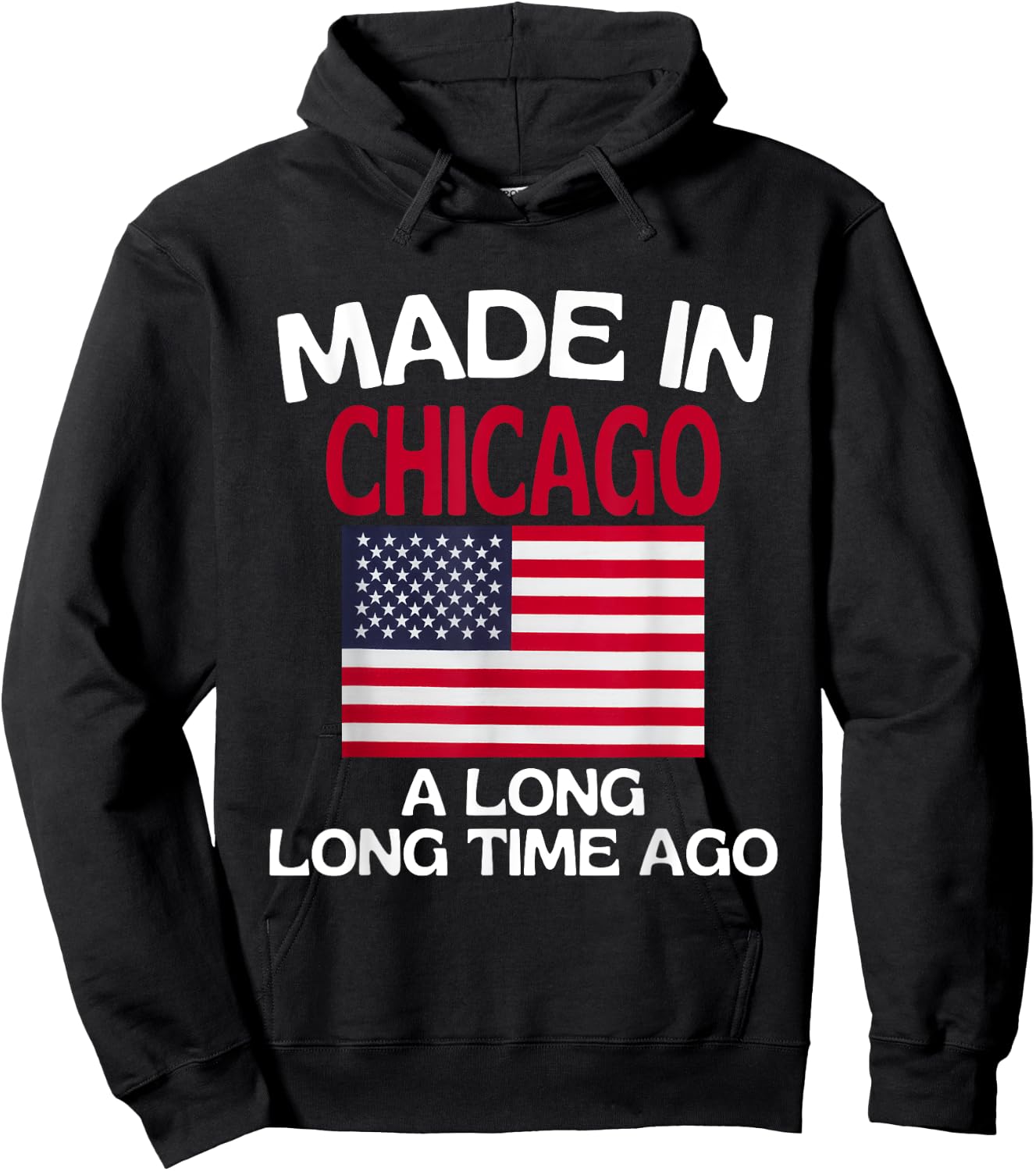 Made In Chicago A Long Time Ago Funny Chicago Hoodie - Hoodie | Black