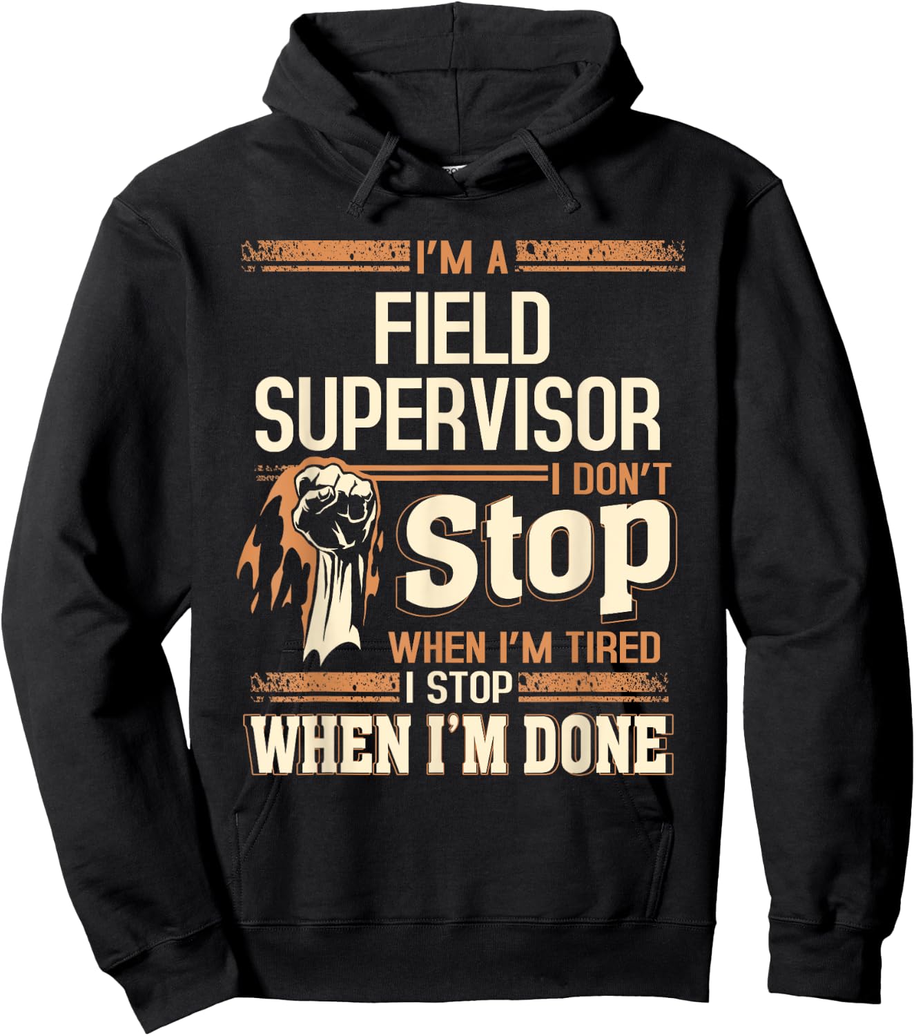 I'm A Field Supervisor I Don't Stop Hoodie - Hoodie | Black