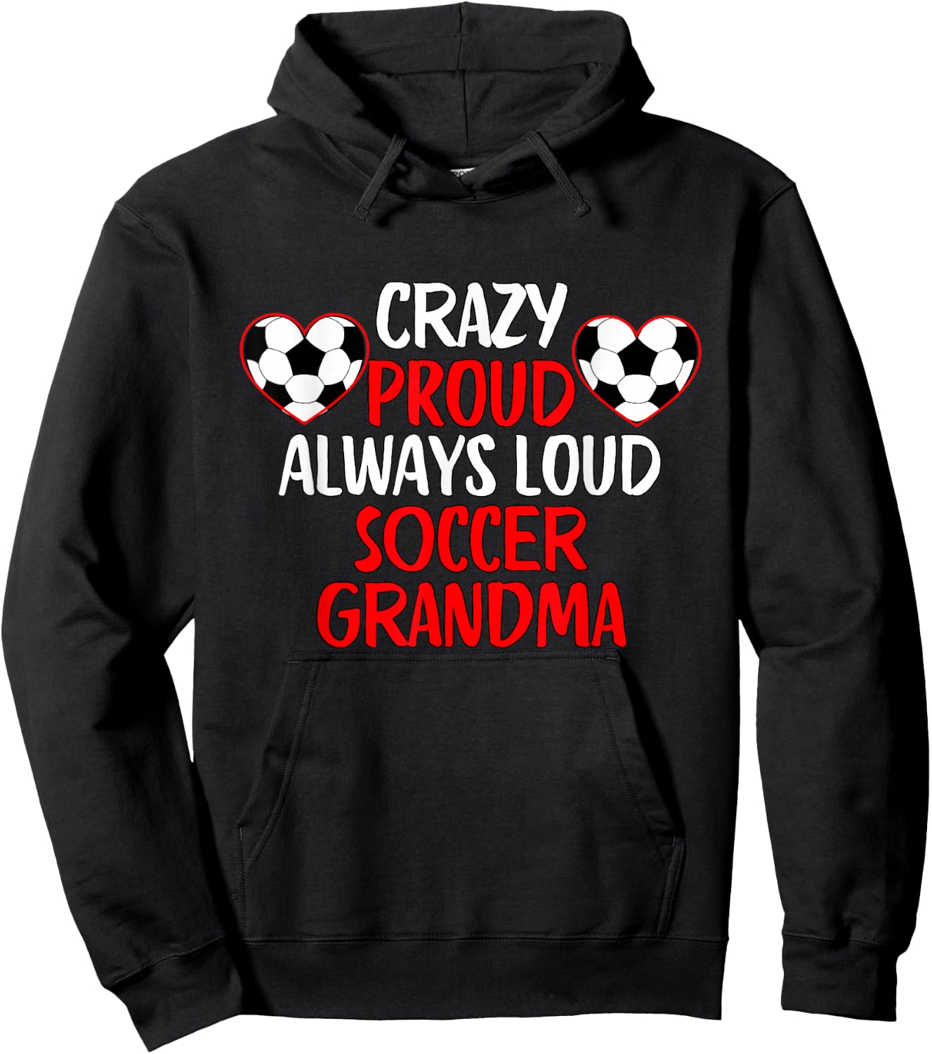Crazy Proud Always Loud Soccer Grandma Funny Soccer Grandma Hoodie - Hoodie | Black