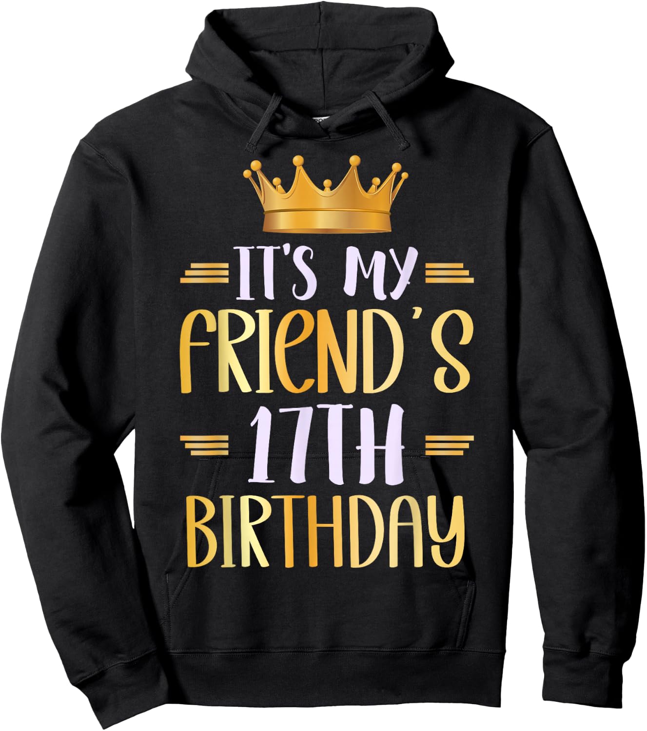 It's My Friend's 17th Birthday Happy 17 Years Old Hoodie - Hoodie | Black