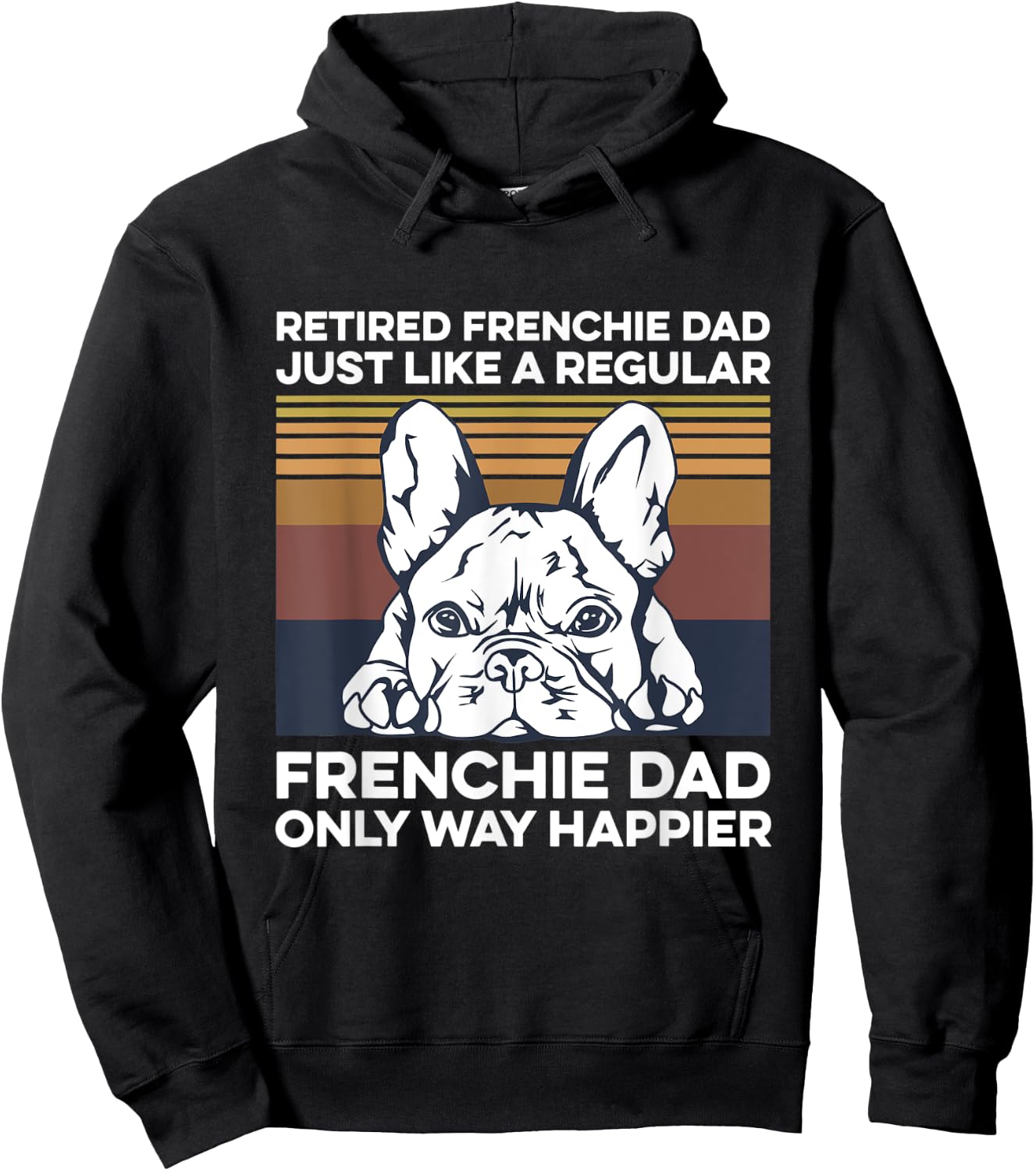 Frenchie Quote for your Retired Frenchie Dad Hoodie - Hoodie | Black