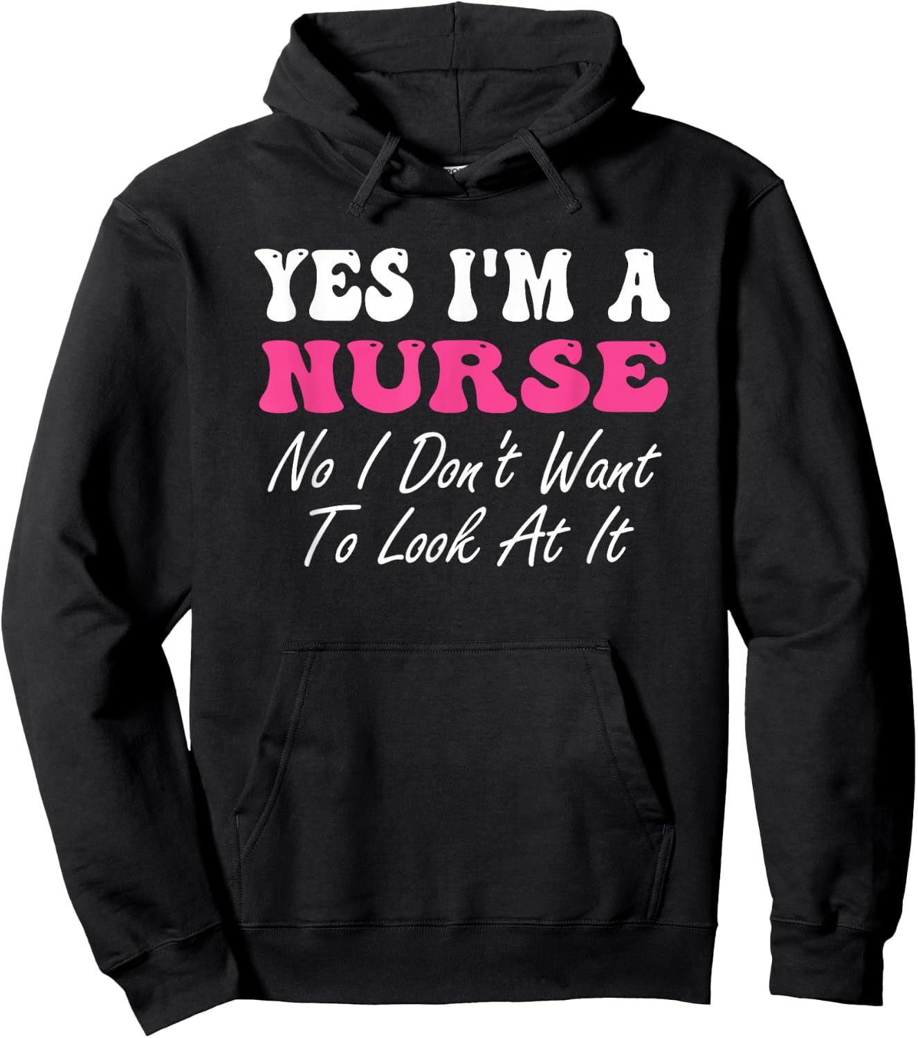 Yes I'm A Nurse No I Don't Want To Look At It Groovy Hoodie - Hoodie | Black