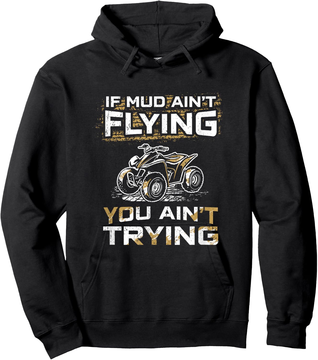 If Mud Ain't Flying You Ain't Tryin Funny ATV Quad Biker Hoodie - Hoodie | Black