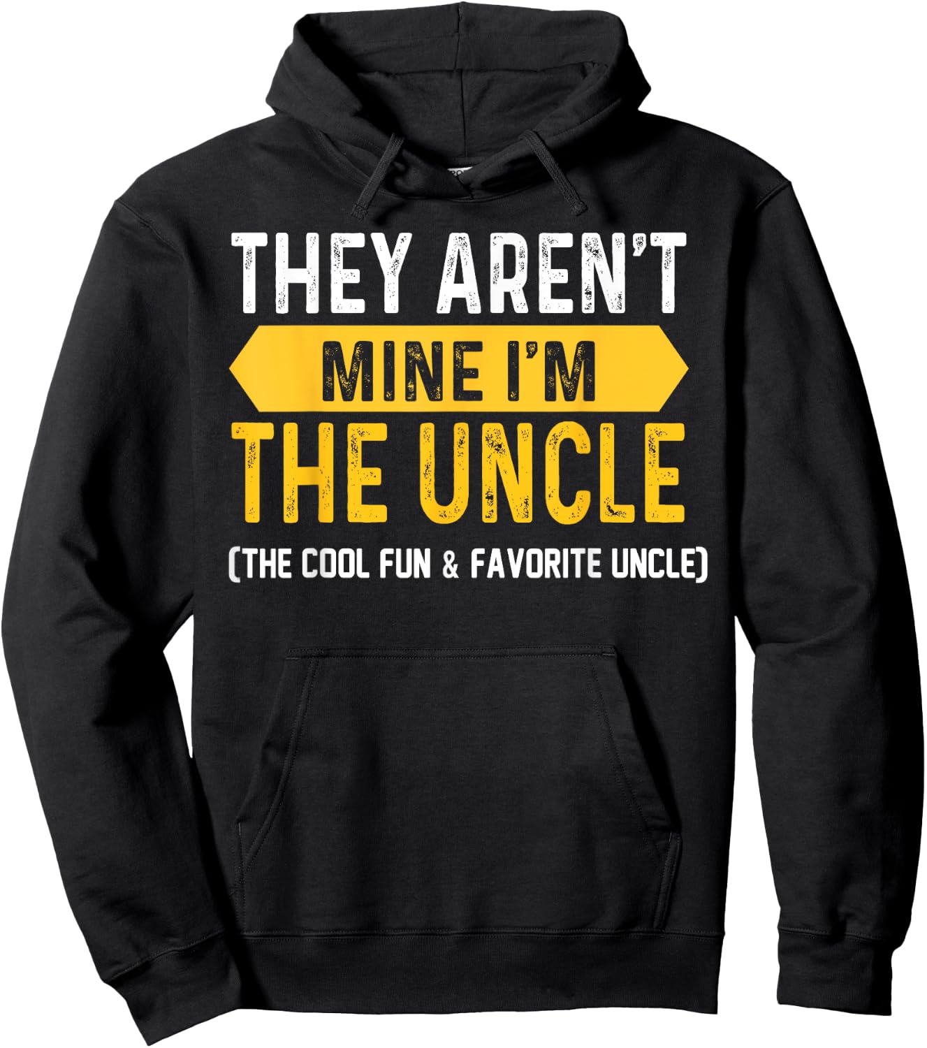 They Aren't Mine I'm The Uncle The Cool Fun & Favorite Uncle Hoodie - Hoodie | Black