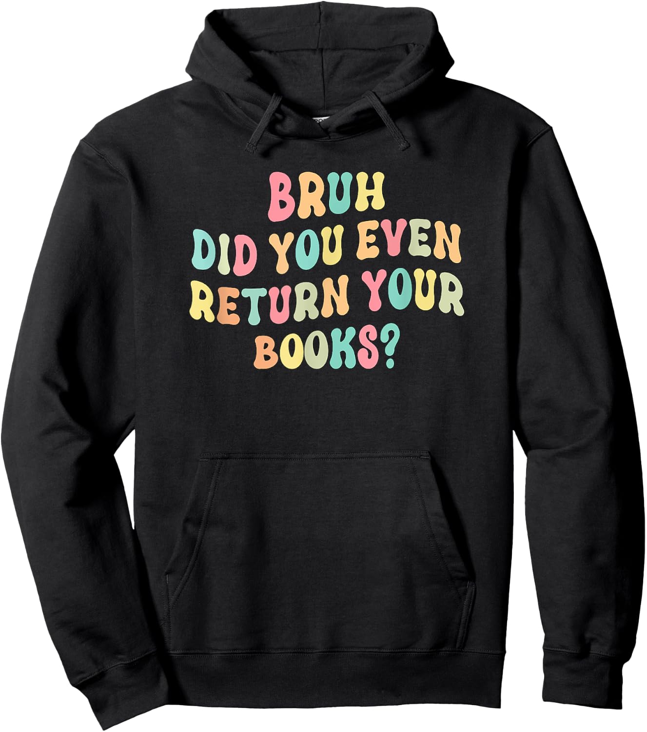 Bruh Did You Even Return Your Books - Librarian Teacher Book Hoodie - Hoodie | Black