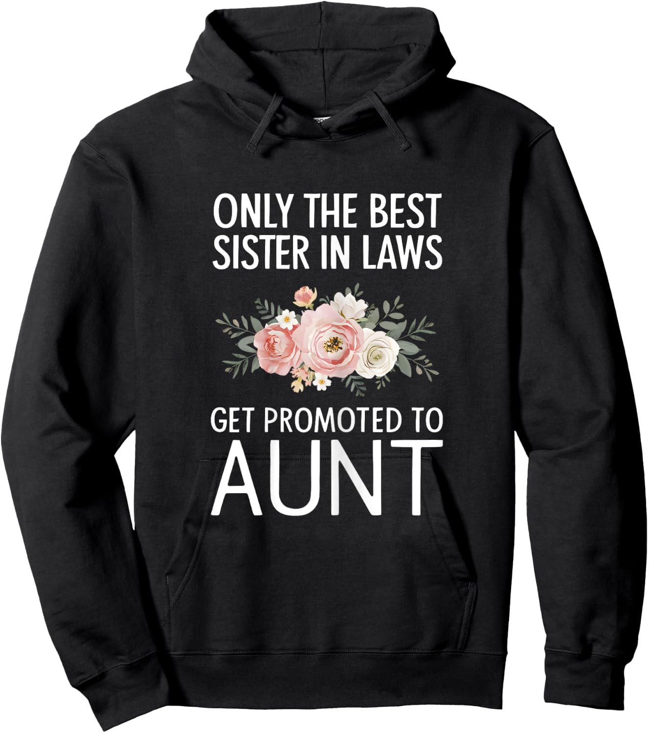 Only The Best Sister In Laws Get Promoted To Aunt Hoodie - Hoodie | Black