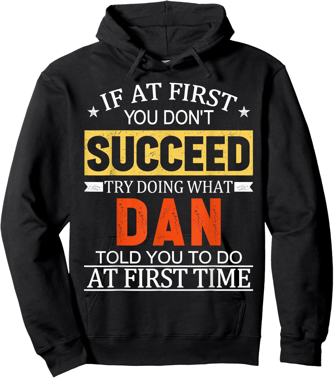 If At First You Don't Succeed Try Doing What Dan Told You Hoodie - Hoodie | Black