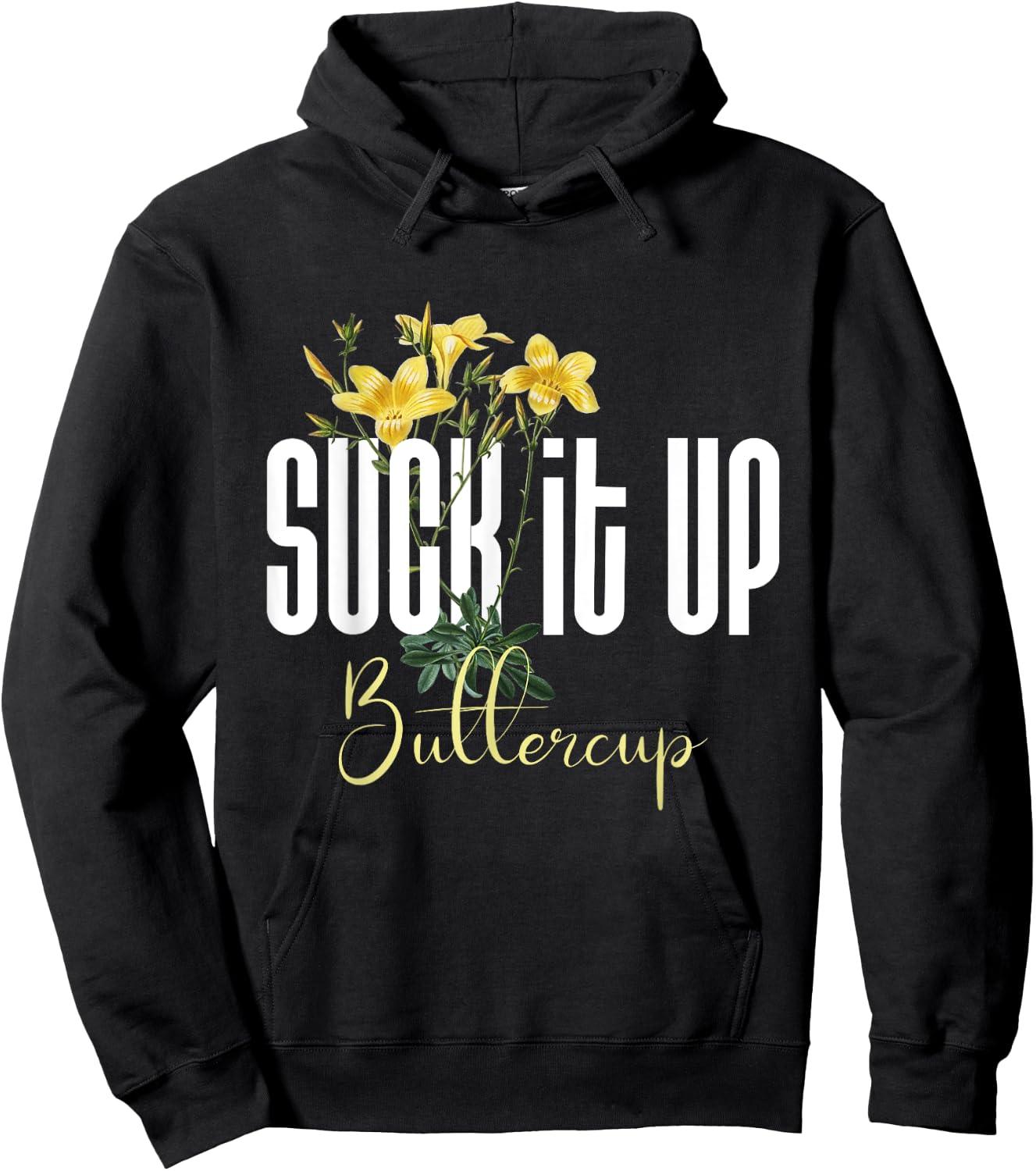 Funny Saying Graphic Quote Suck It Up Buttercup Sign Hoodie - Hoodie | Black