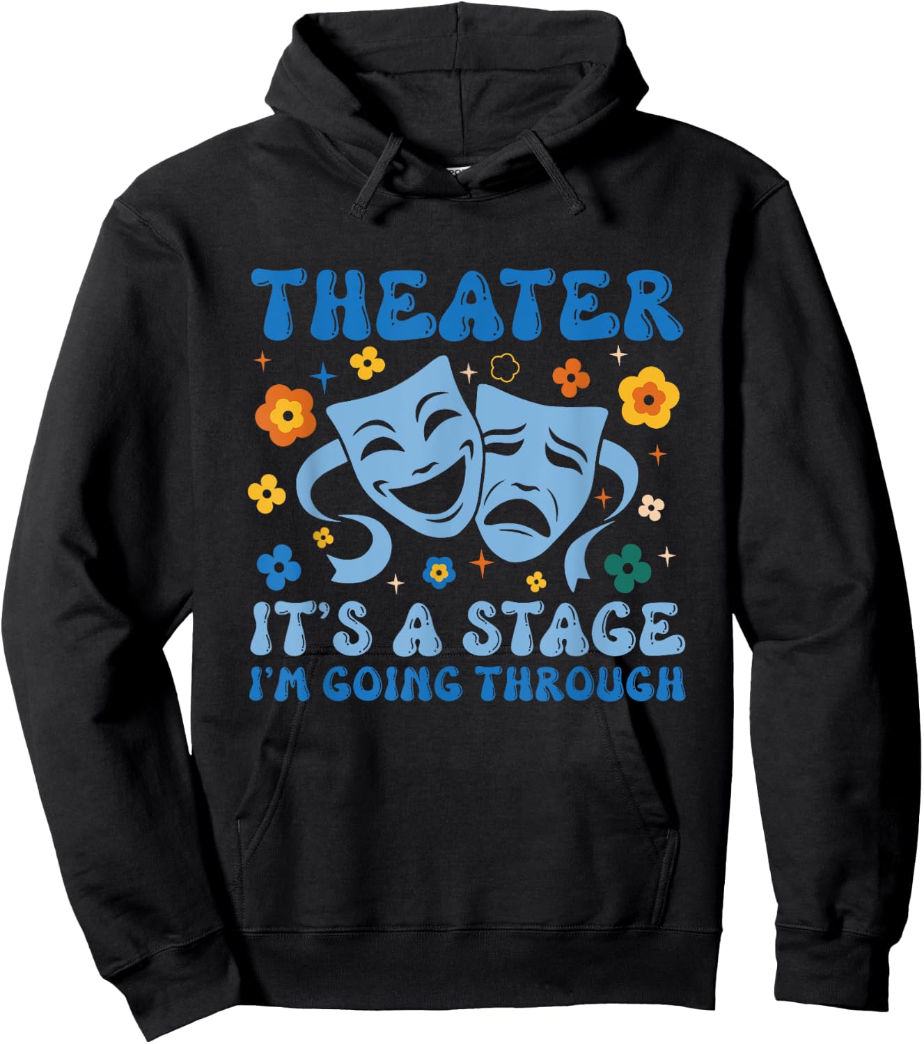 Theater Arts Theater It's A Stage I'm Going Through Hoodie - Hoodie | Black