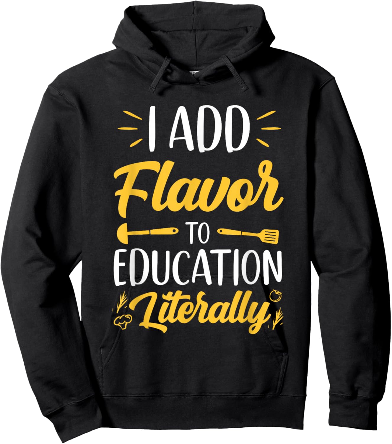 I Add Flavor To Education Literally Culinary Arts Teacher Hoodie - Hoodie | Black