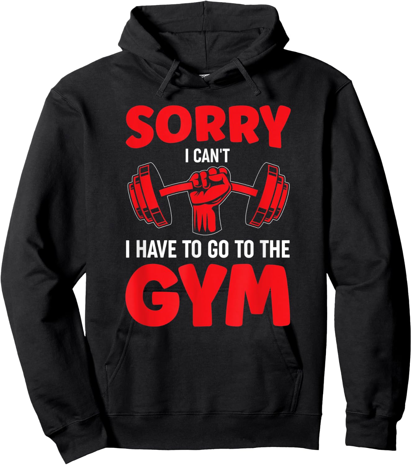 Sorry I Can't I Have To Go To The Gym Hoodie - Hoodie | Black