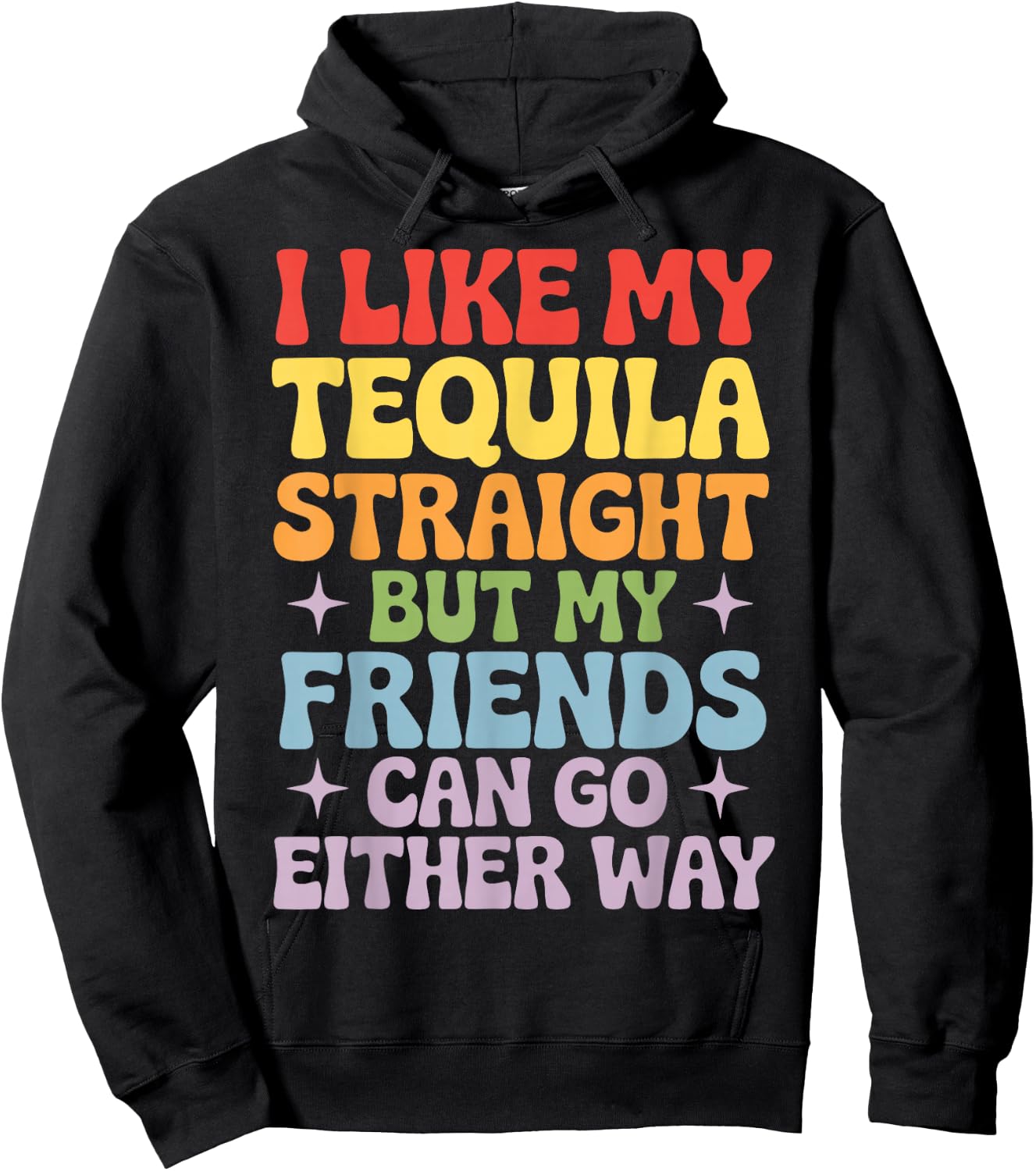 I Like My Tequila Straight But My Friends Can Go Either Way Hoodie - Hoodie | Black