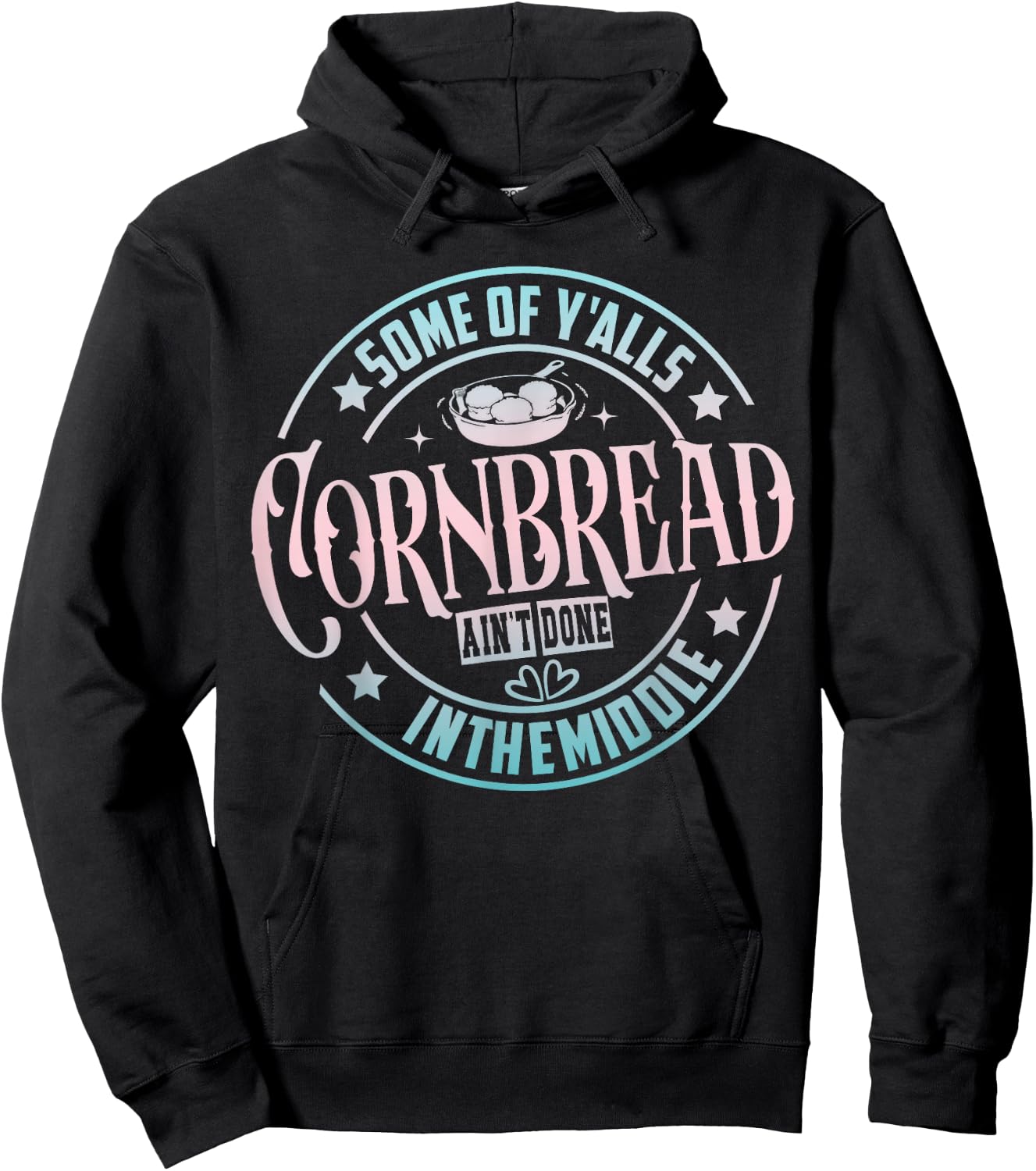 Some Of Y'Alls Cornbread Ain't Done In The Middle Hoodie - Hoodie | Black