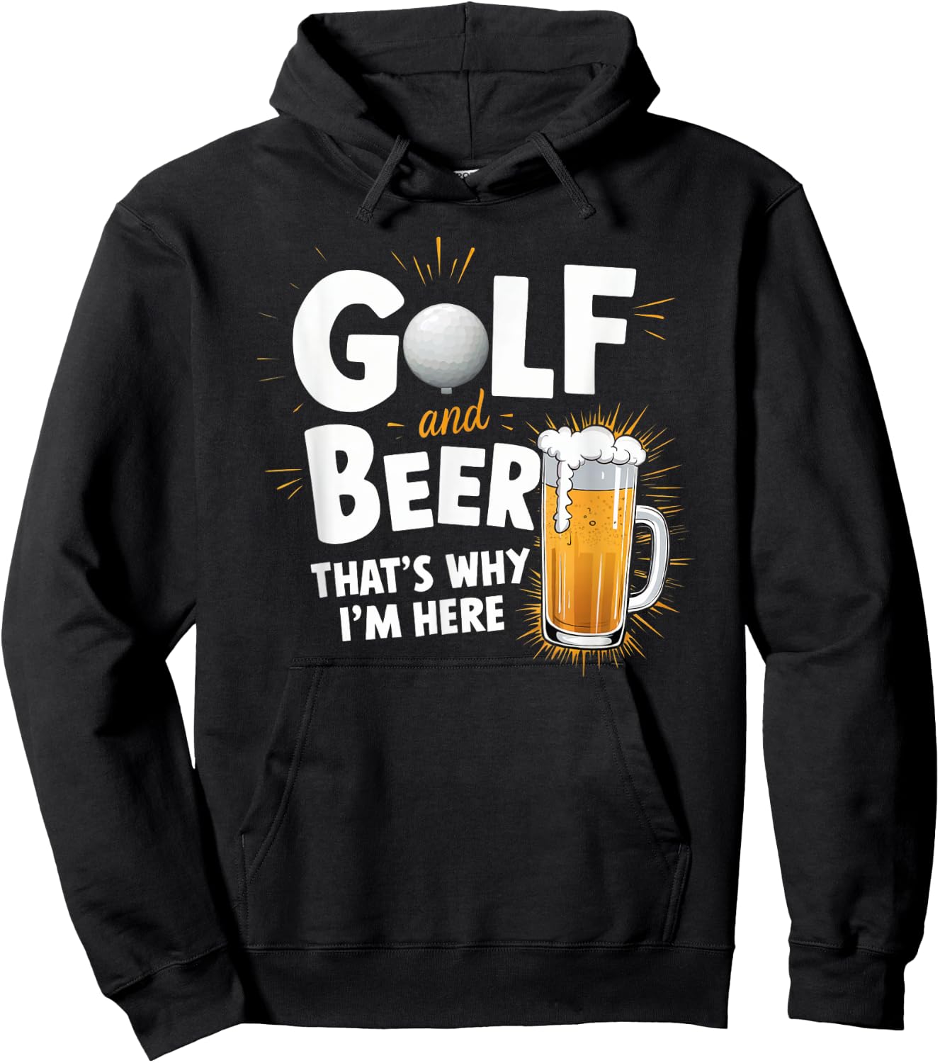Golf And Beer That's Why I'm Here Funny Golfer Design Hoodie - Hoodie | Black